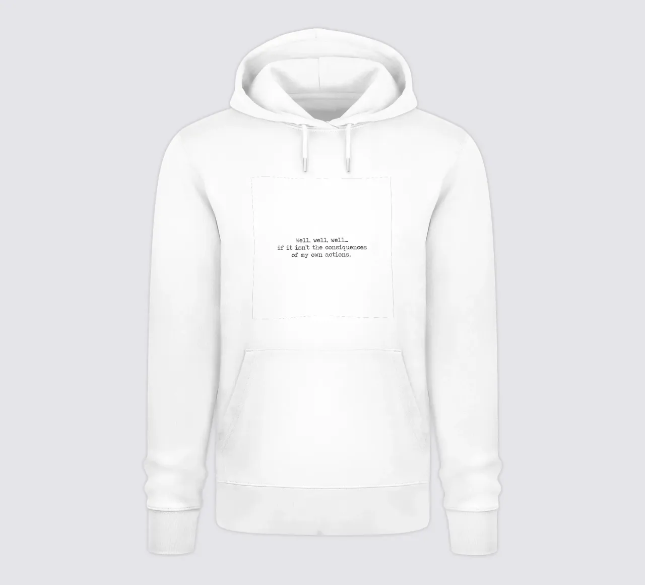 Well, if it isn't the consequences of my own actions! Quote hoodie by Summer Soul Co. - Quotes