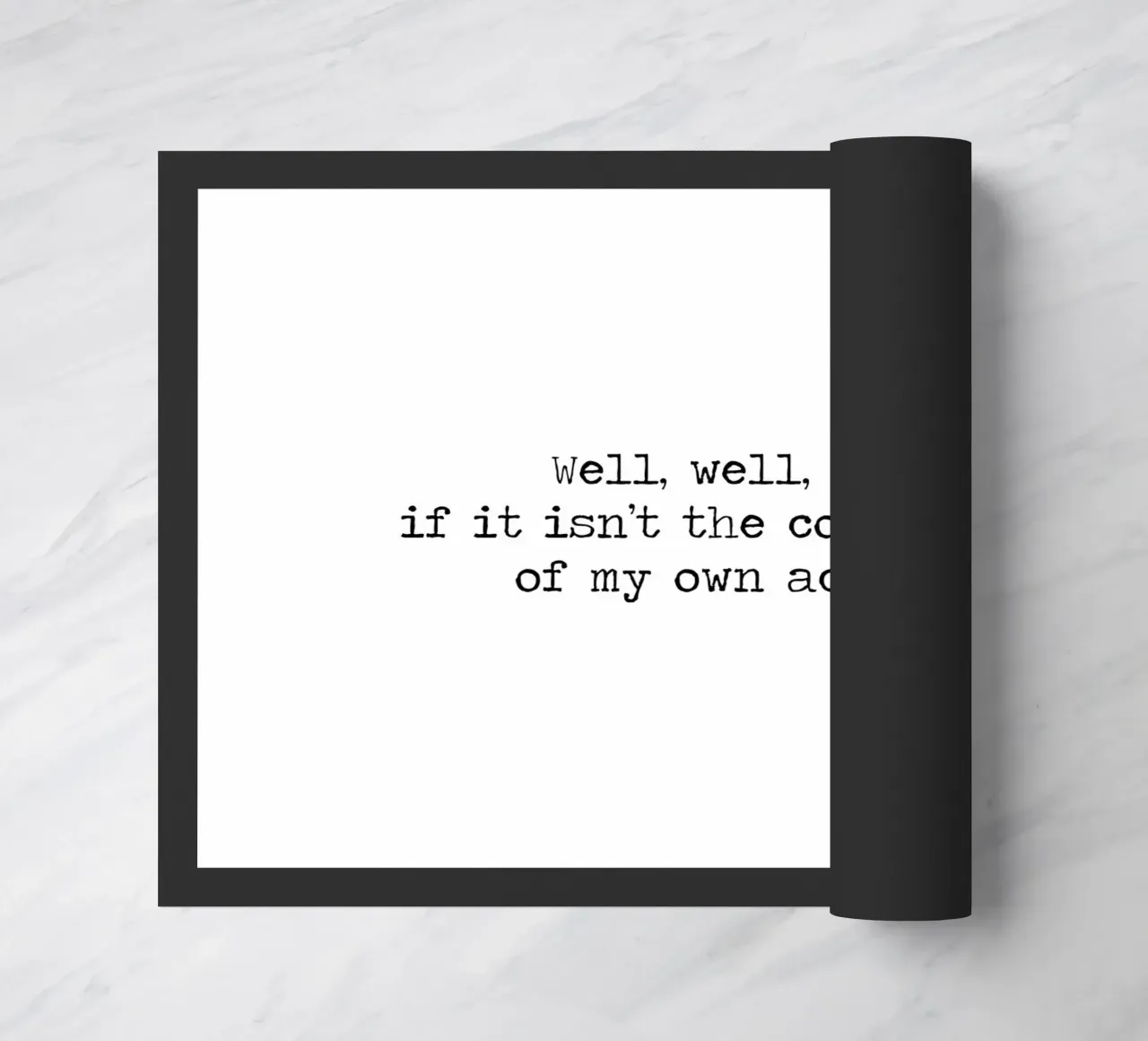 Well, if it isn't the consequences of my own actions! Quote doormat by Summer Soul Co. - Quotes