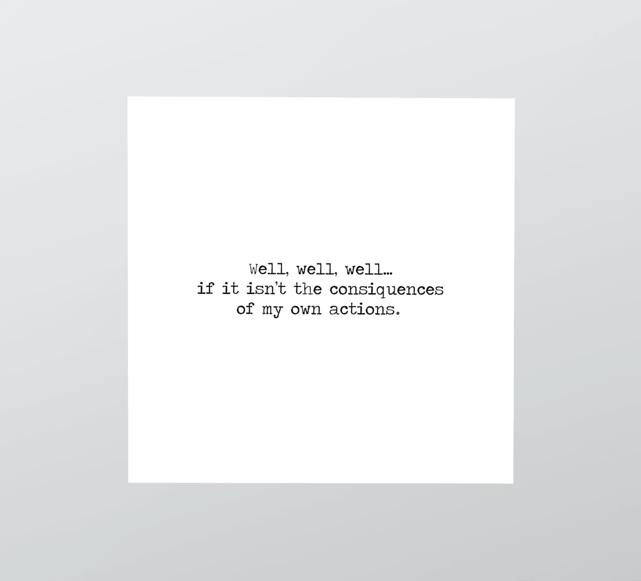 Beh, se non sono le conseguenze delle mie azioni! Citazione adesivo da Summer Soul Co. - Quotes