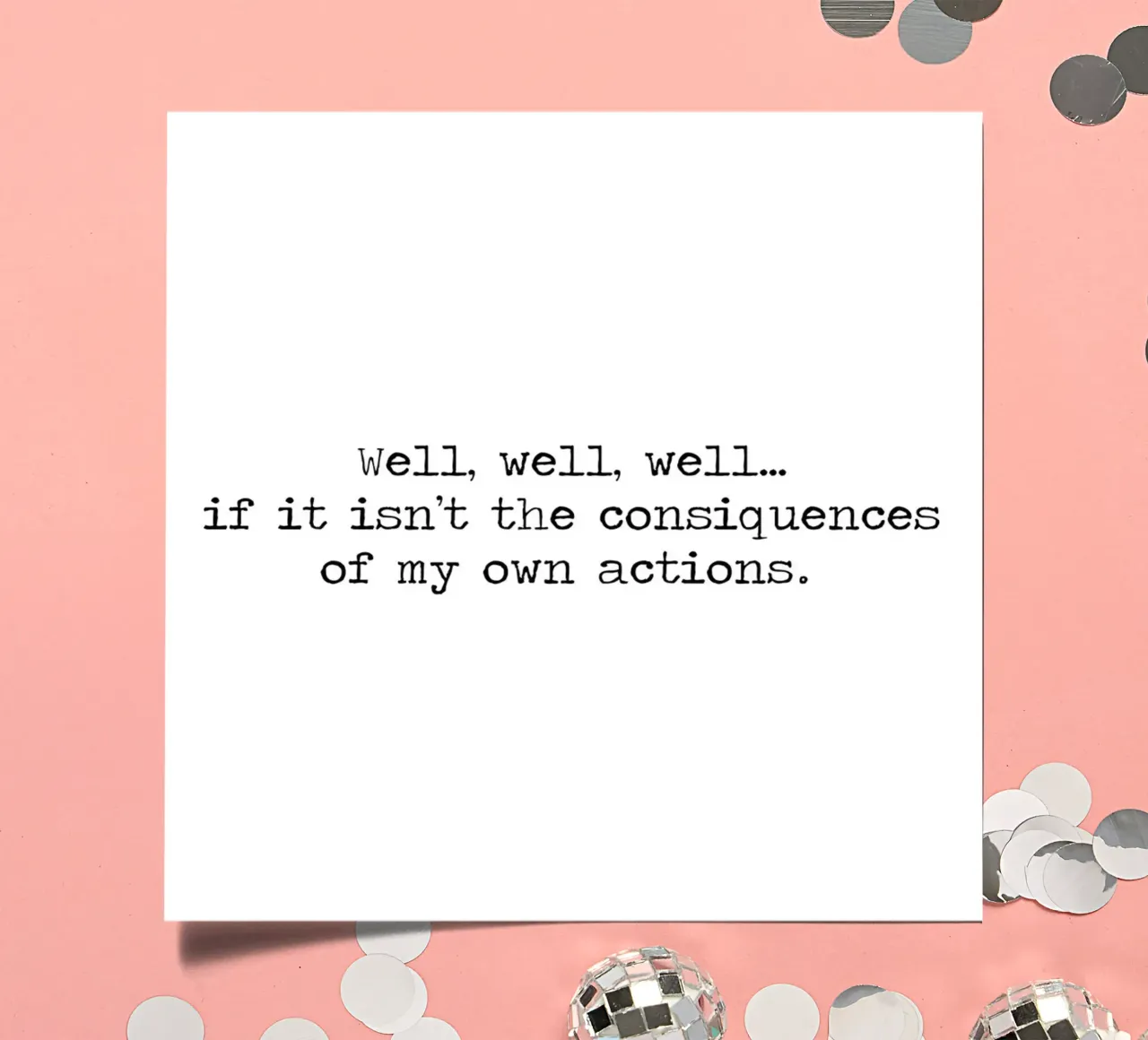 Well, if it isn't the consequences of my own actions! Quote sticker sheet by Summer Soul Co. - Quotes