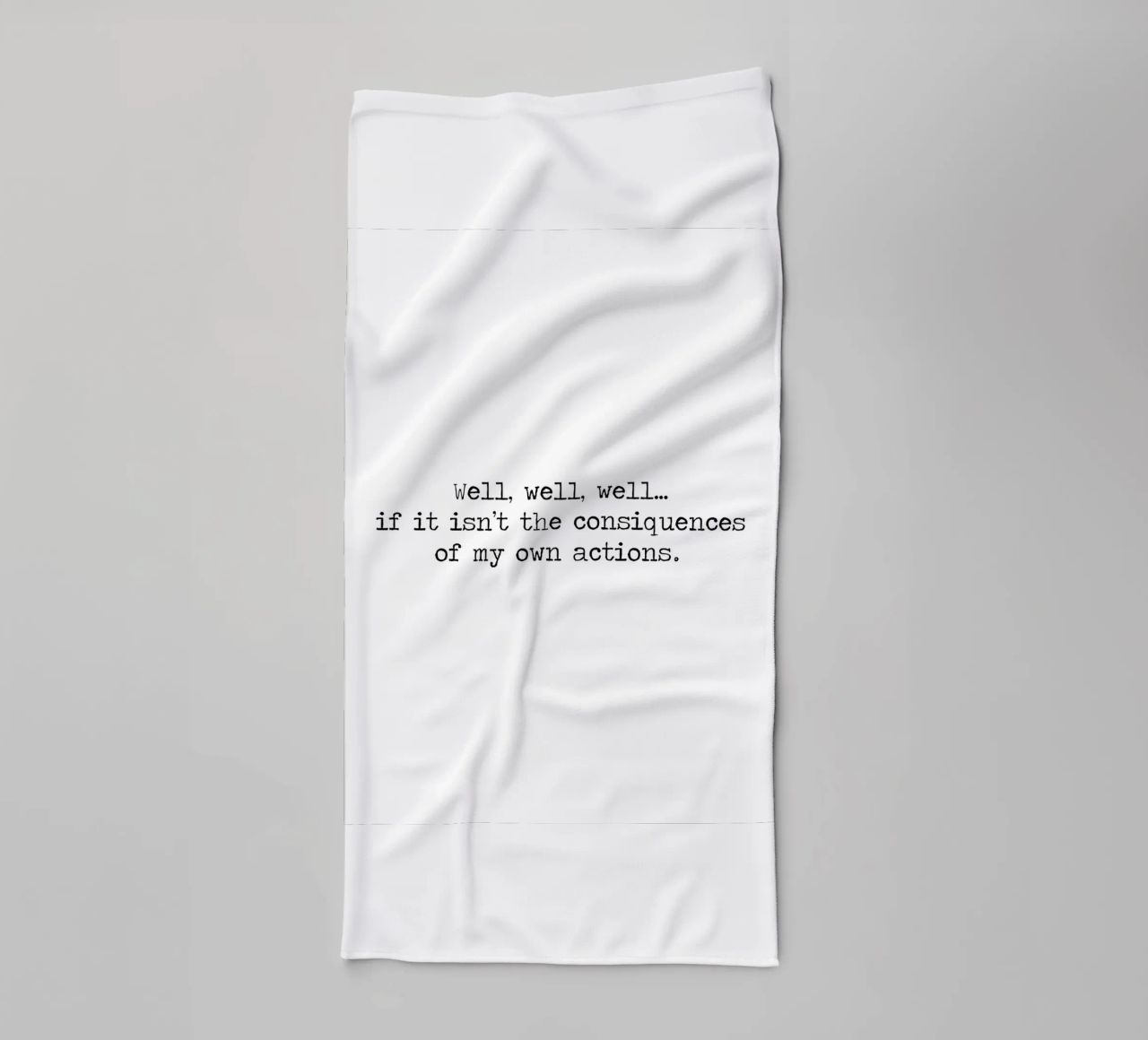 Na, wenn das nicht die Folgen meines eigenen Handelns sind! Zitat Handtuch von Summer Soul Co. - Quotes