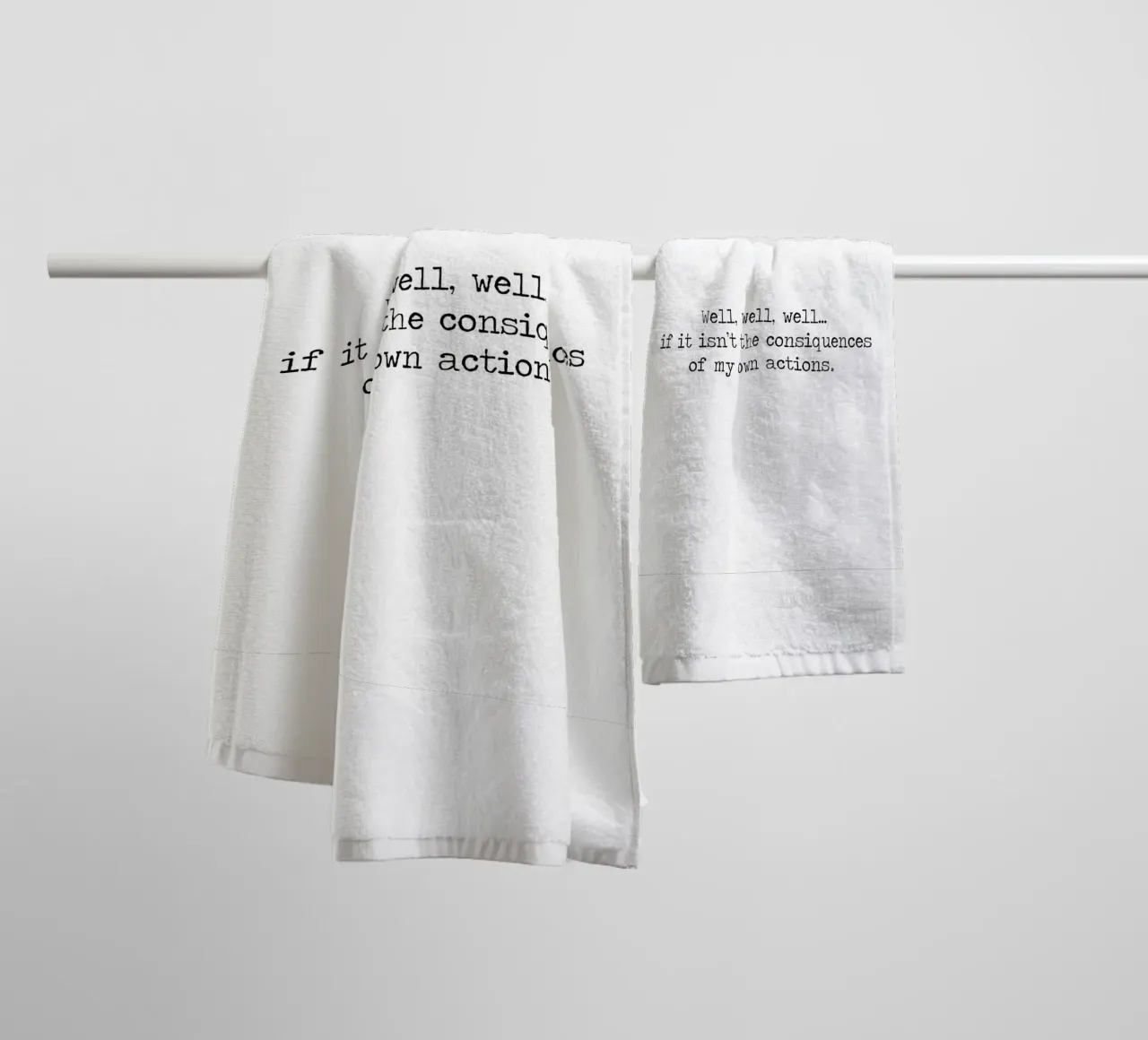 Well, if it isn't the consequences of my own actions! Quote towel by Summer Soul Co. - Quotes