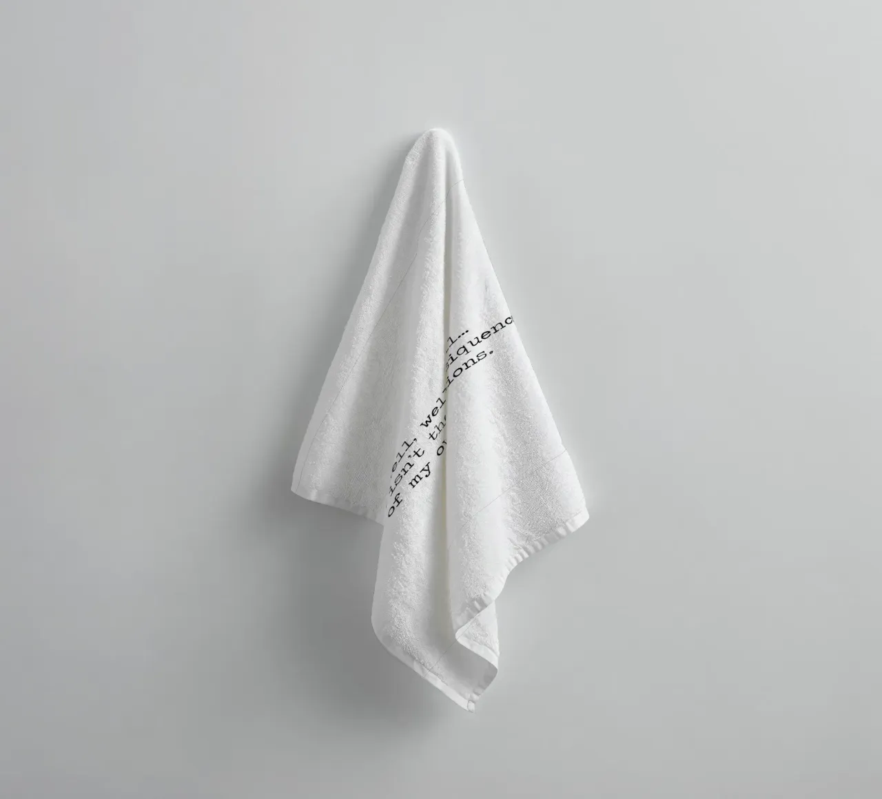 Well, if it isn't the consequences of my own actions! Quote towel by Summer Soul Co. - Quotes