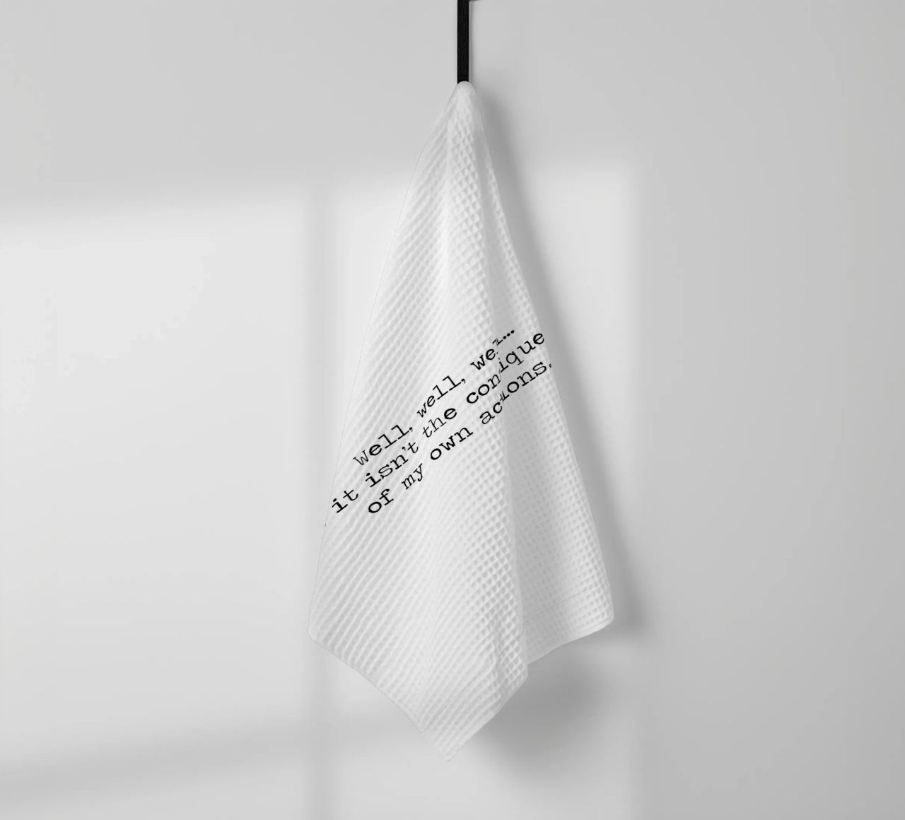 Well, if it isn't the consequences of my own actions! Quote tea towel by Summer Soul Co. - Quotes