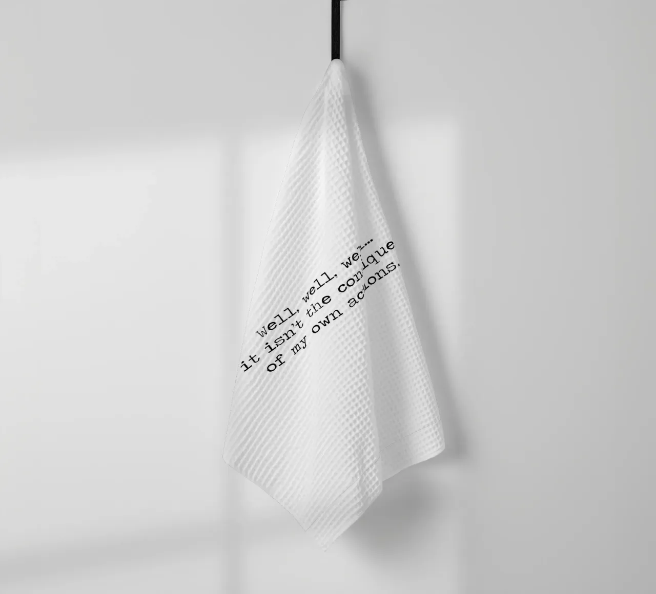 Well, if it isn't the consequences of my own actions! Quote tea towel by Summer Soul Co. - Quotes
