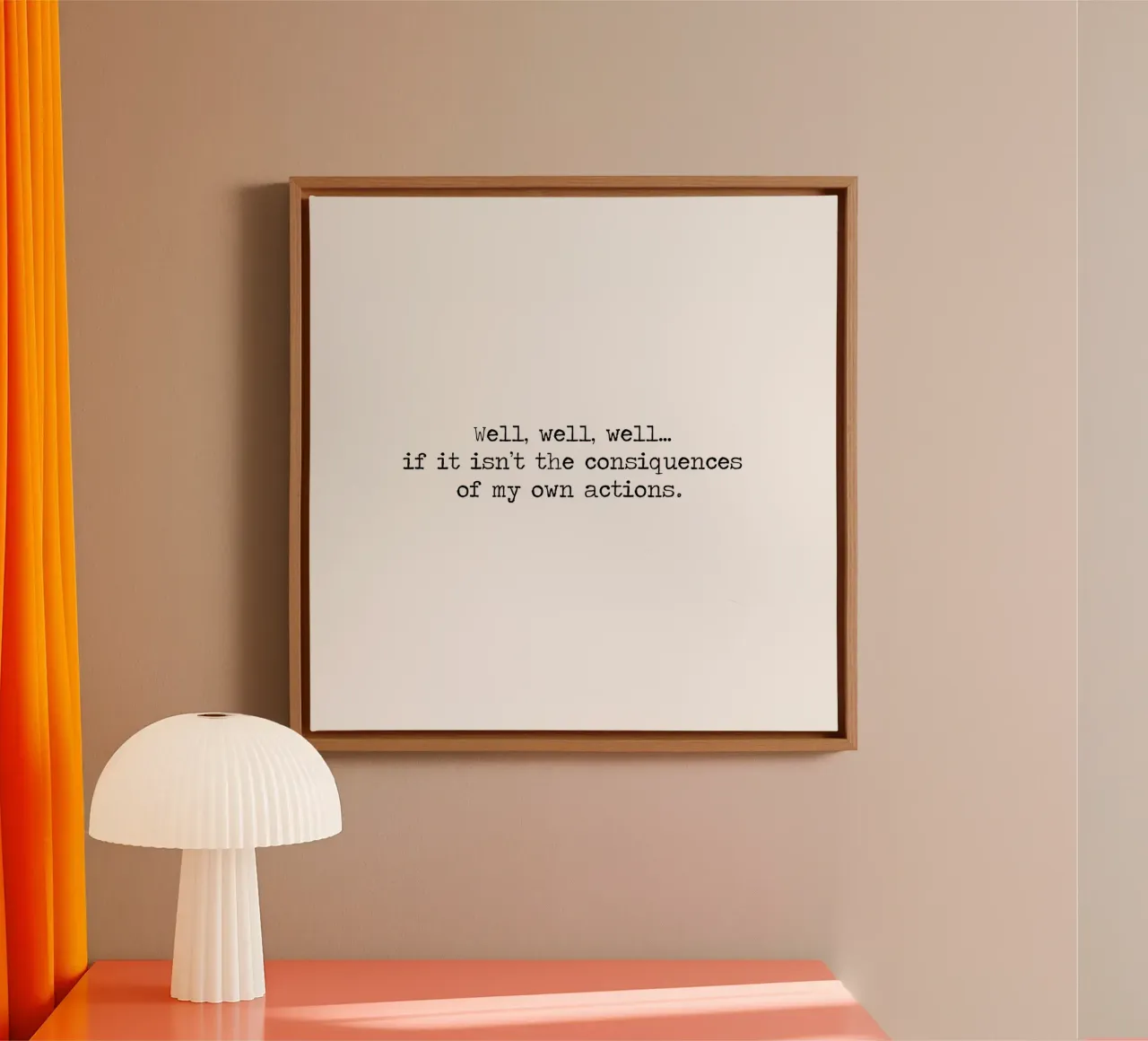 Eh bien, si ce n'est pas les conséquences de mes propres actions ! Citation toile de Summer Soul Co. - Quotes