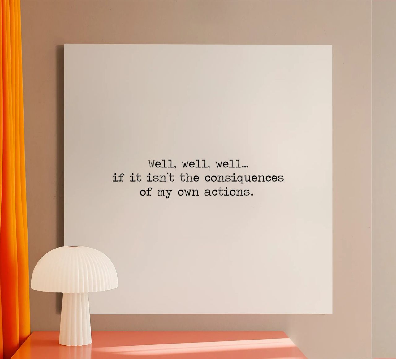Beh, se non sono le conseguenze delle mie azioni! Citazione tela da Summer Soul Co. - Quotes