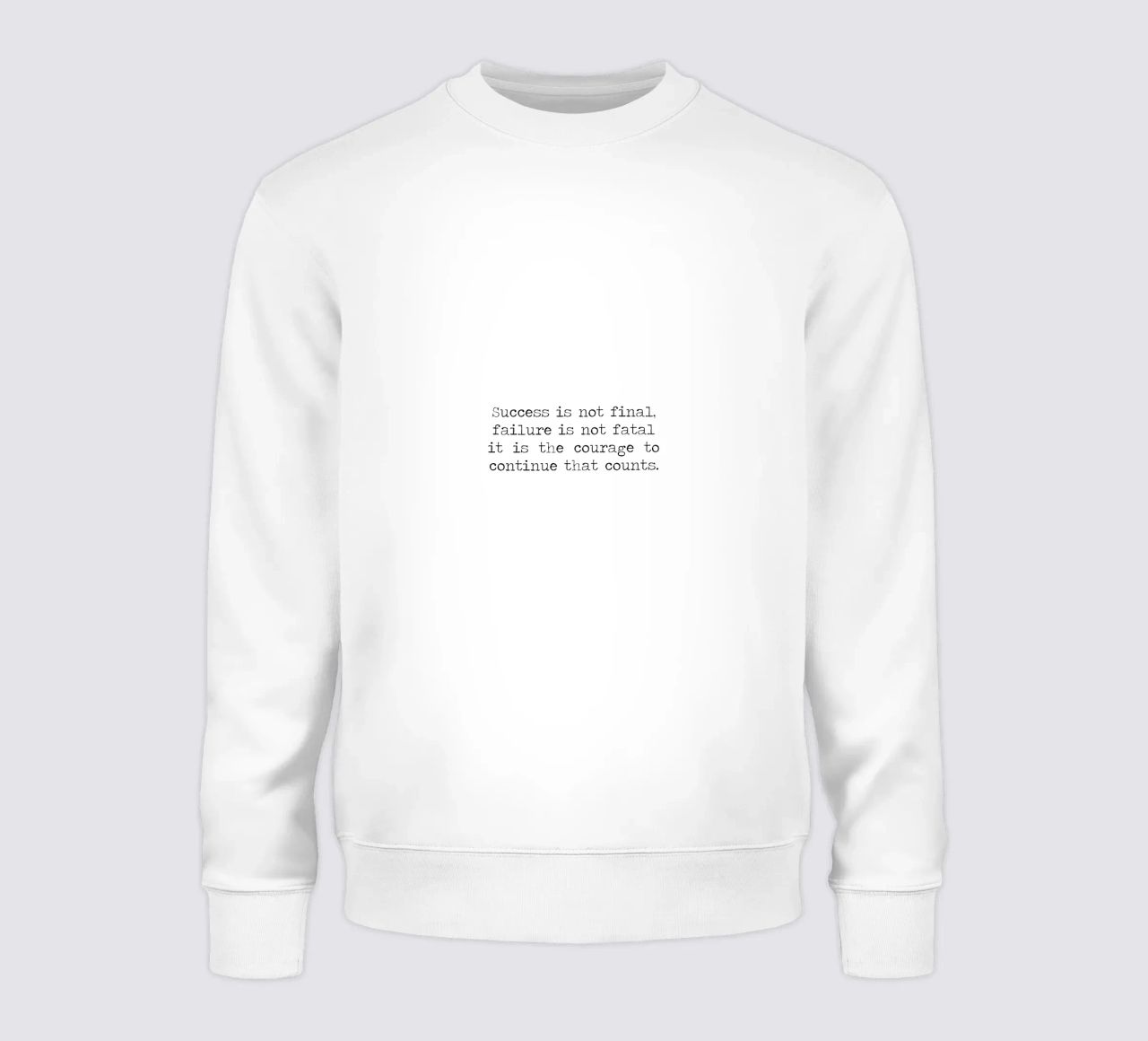Success if not final, failure is not fatal. Courage quote sweatshirt by Summer Soul Co. - Quotes