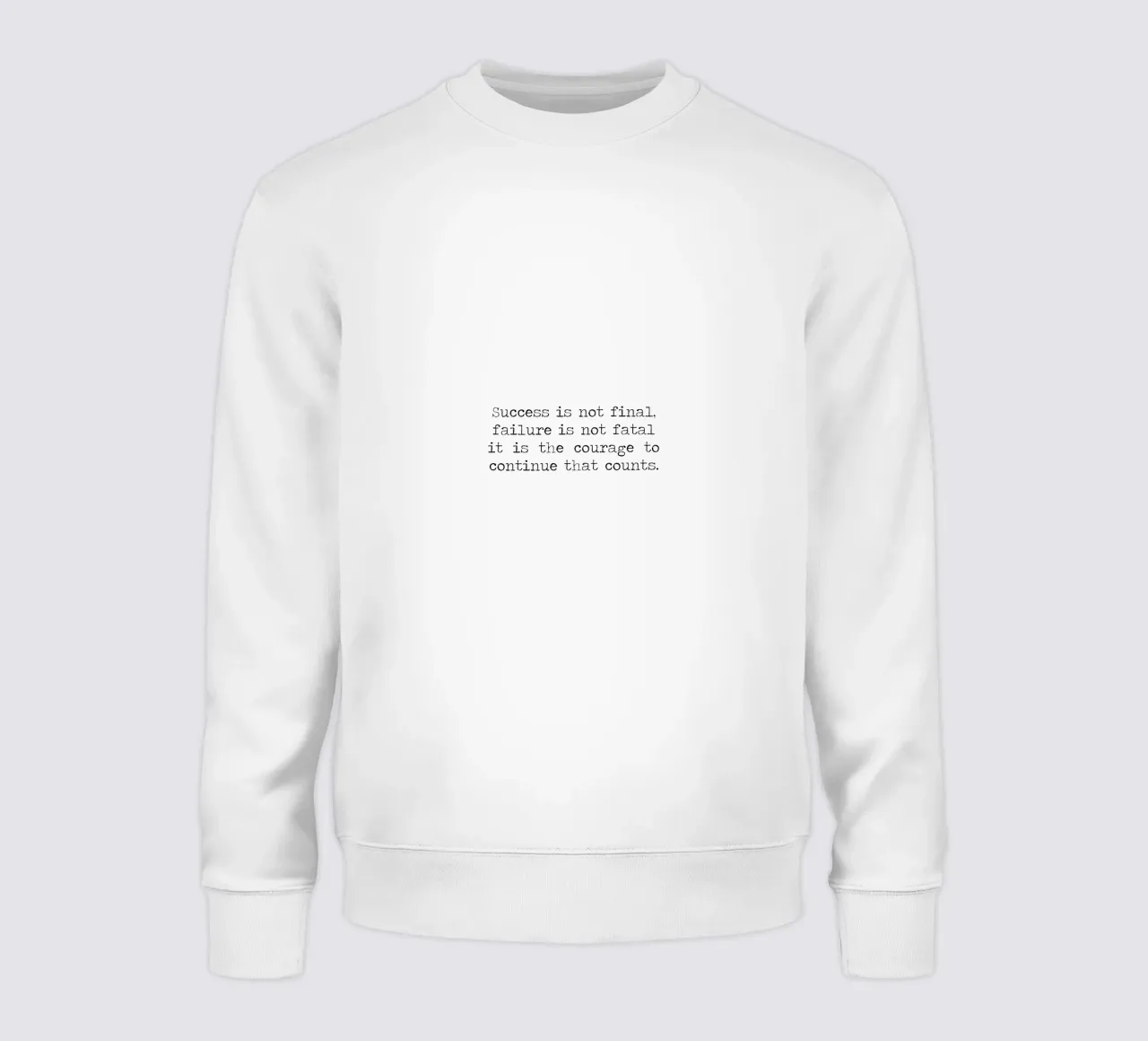 Success if not final, failure is not fatal. Courage quote sweatshirt by Summer Soul Co. - Quotes