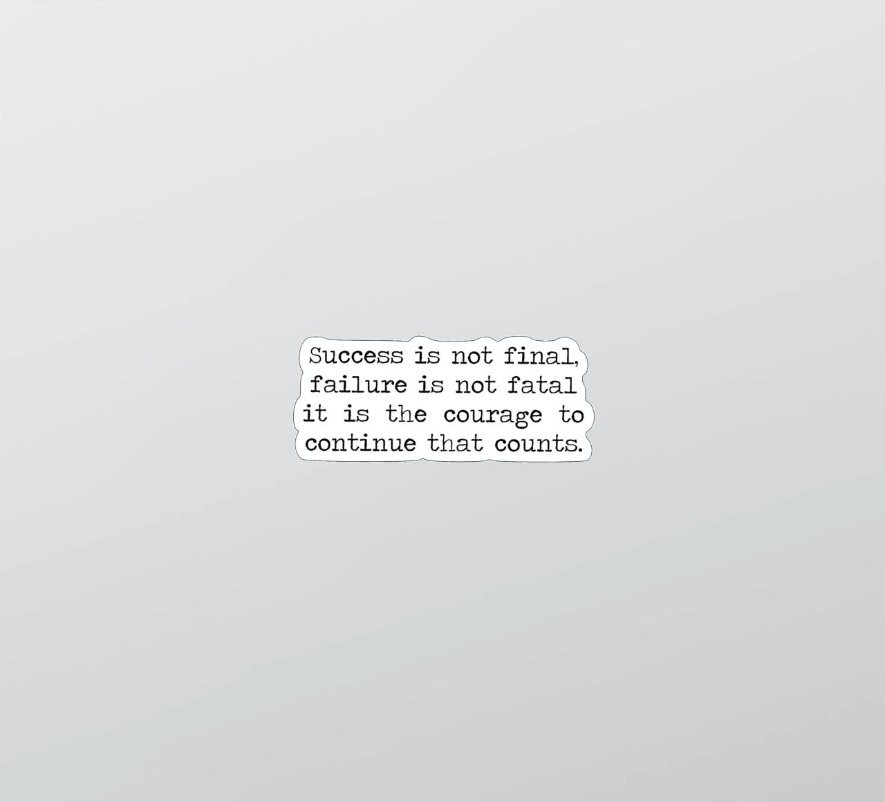 Success if not final, failure is not fatal. Courage quote sticker by Summer Soul Co. - Quotes
