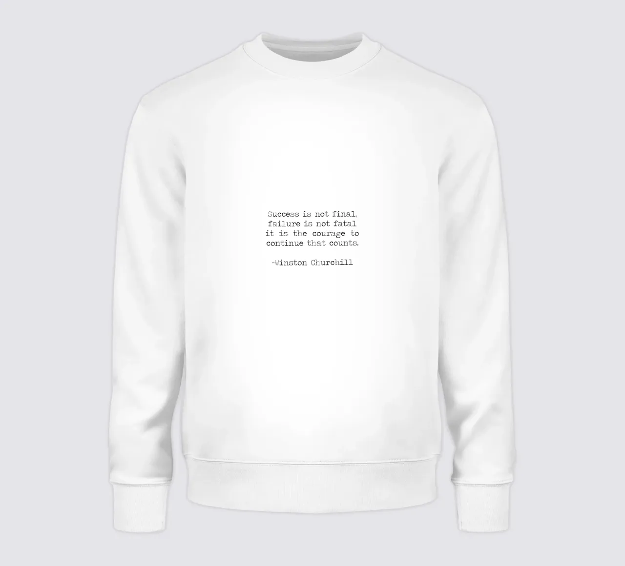 Success if not final, failure is not fatal. Courage quote sweatshirt by Summer Soul Co. - Quotes