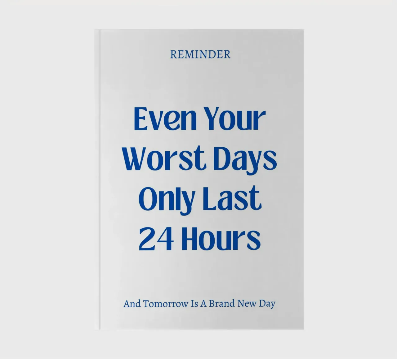 Even your last days lasts 24 hours, typography notebook by pdigitalprints
