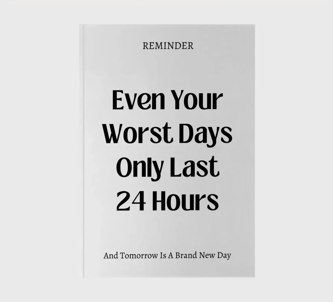 Even your last days lasts 24 hours, typography, motivational notebook by pdigitalprints