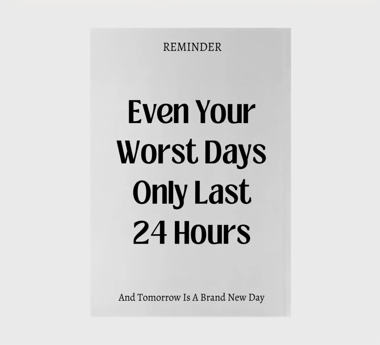 Even your last days lasts 24 hours, typography, motivational notebook by pdigitalprints