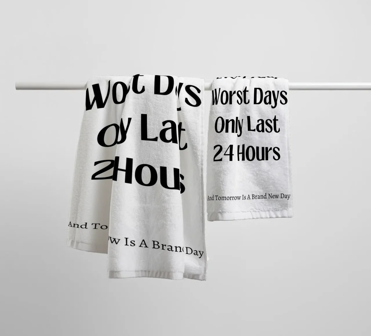 Even your last days lasts 24 hours, typography, motivational towel by pdigitalprints