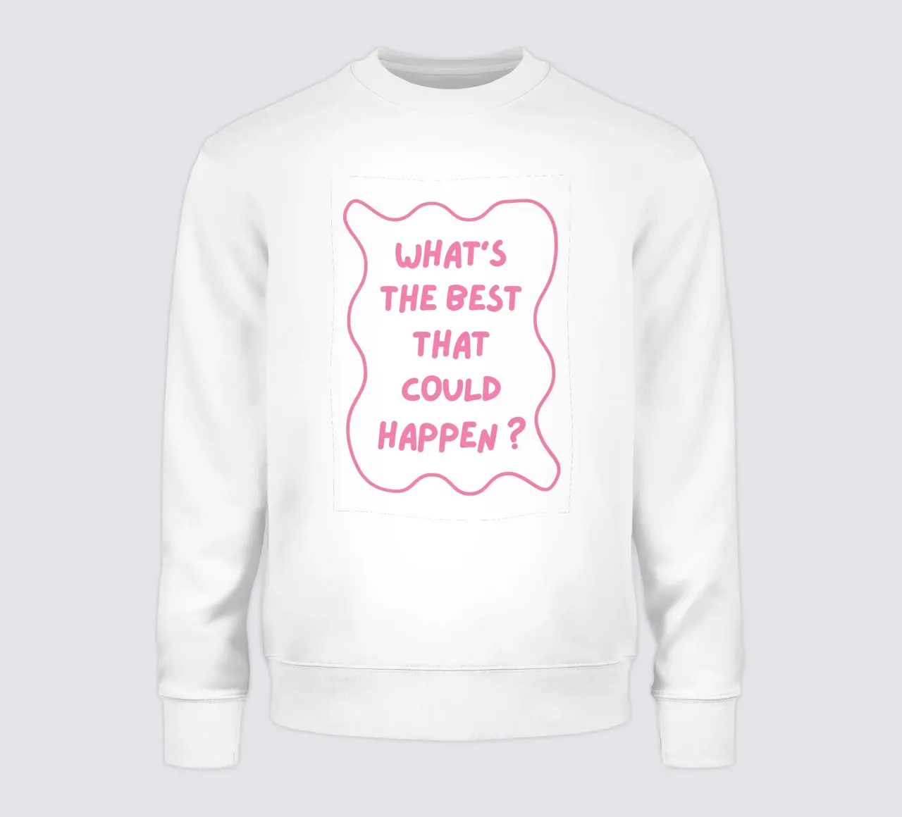 Qué es lo mejor que puede pasar, tipografía, positivo sudadera de pdigitalprints