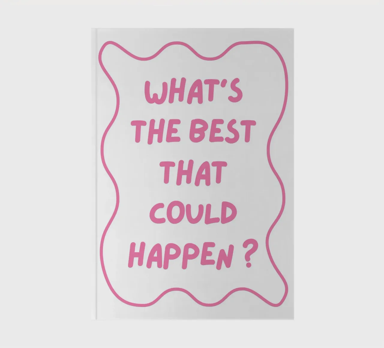 Whats the best that could happen, typography, positive notebook by pdigitalprints