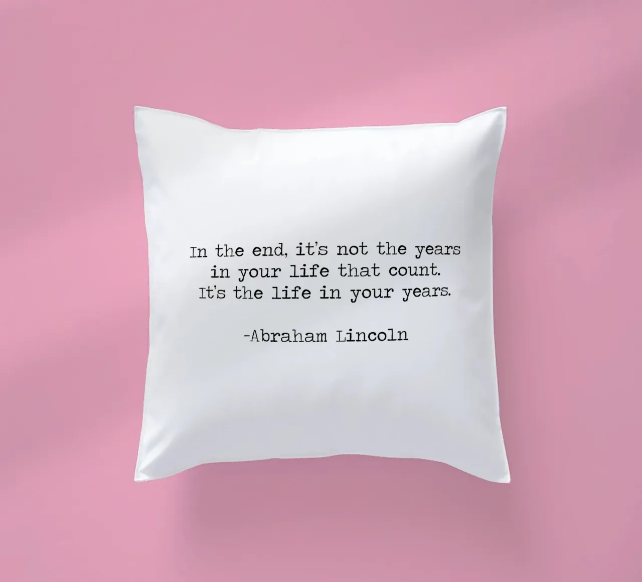 Its not the years in your life that count life in your years decorative cushion by Summer Soul Co. - Quotes