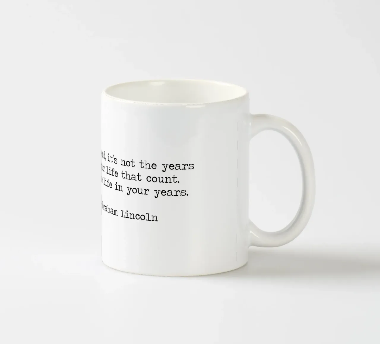 Its not the years in your life that count life in your years ceramic mug by Summer Soul Co. - Quotes