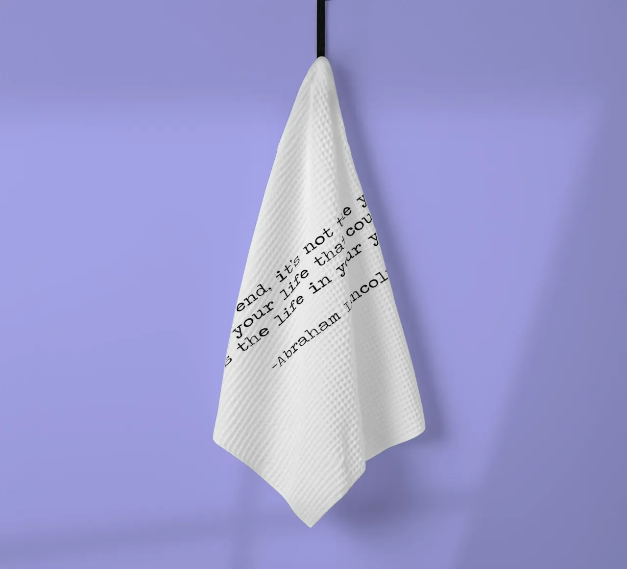 Its not the years in your life that count life in your years tea towel by Summer Soul Co. - Quotes
