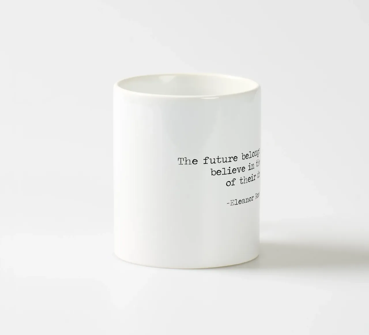 The future belongs to those who believe in dreams -Roosevelt ceramic mug by Summer Soul Co. - Quotes