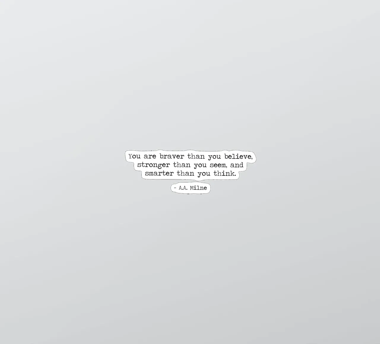 You are braver than you believe -inspiring A. A. Milne Quote sticker by Summer Soul Co. - Quotes