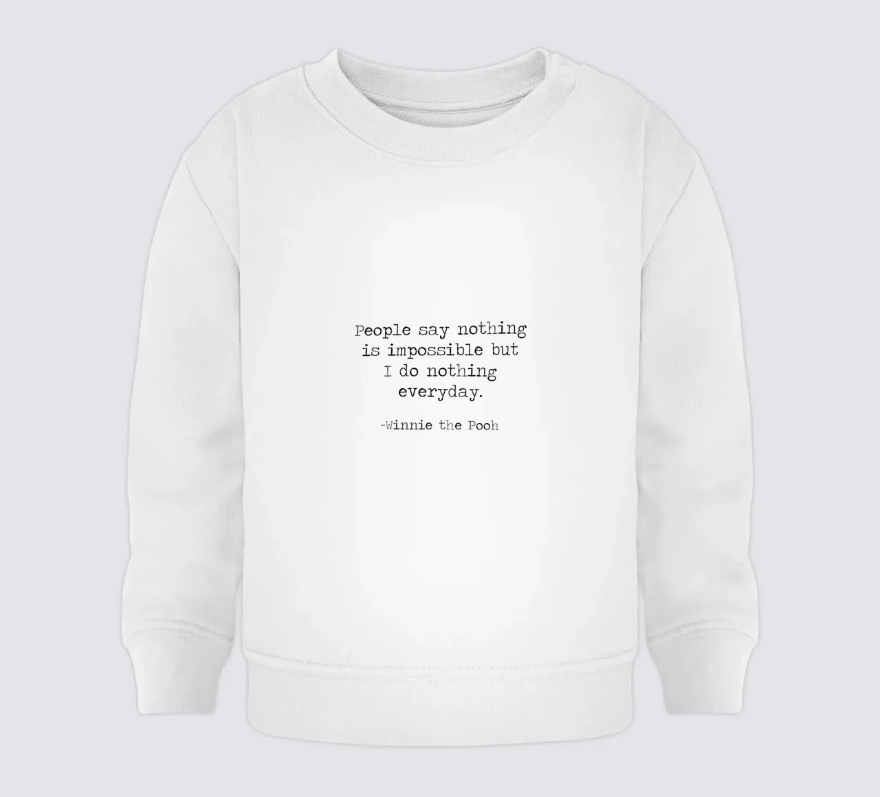 La gente dice che nulla è impossibile, ma io non faccio nulla tutti i giorni! felpa neonato da Summer Soul Co. - Quotes