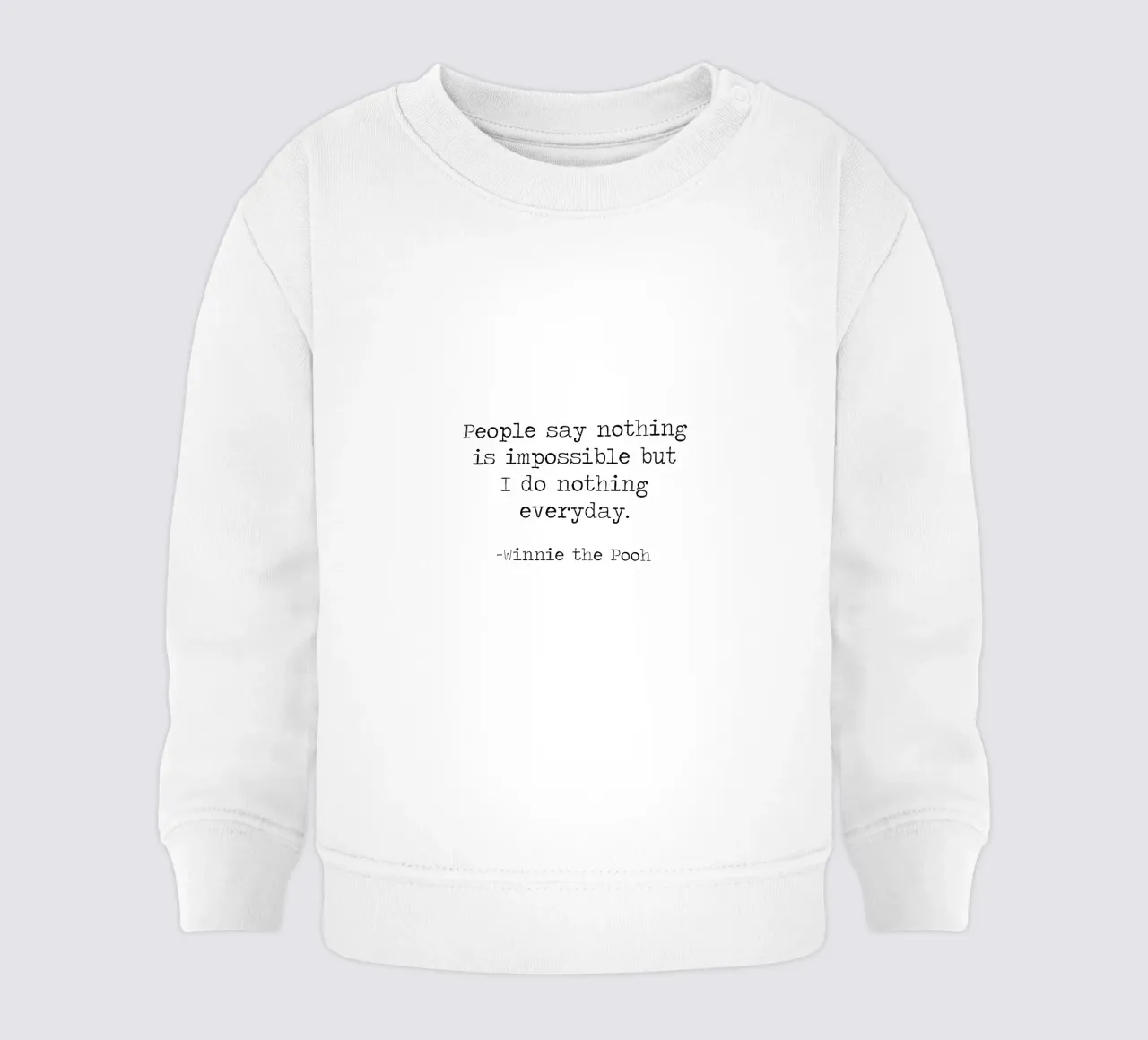 La gente dice che nulla è impossibile, ma io non faccio nulla tutti i giorni! felpa neonato da Summer Soul Co. - Quotes