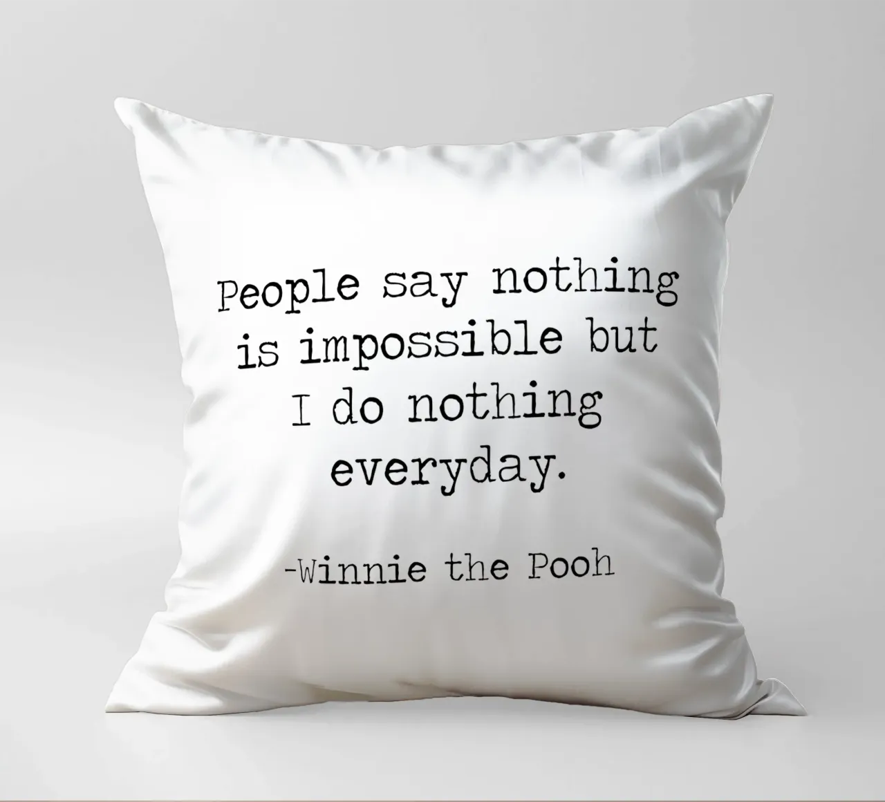 La gente dice che nulla è impossibile, ma io non faccio nulla tutti i giorni! cuscino da Summer Soul Co. - Quotes