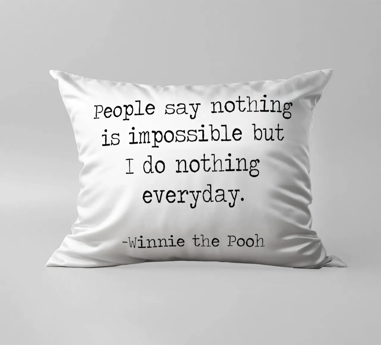 La gente dice che nulla è impossibile, ma io non faccio nulla tutti i giorni! cuscino da Summer Soul Co. - Quotes