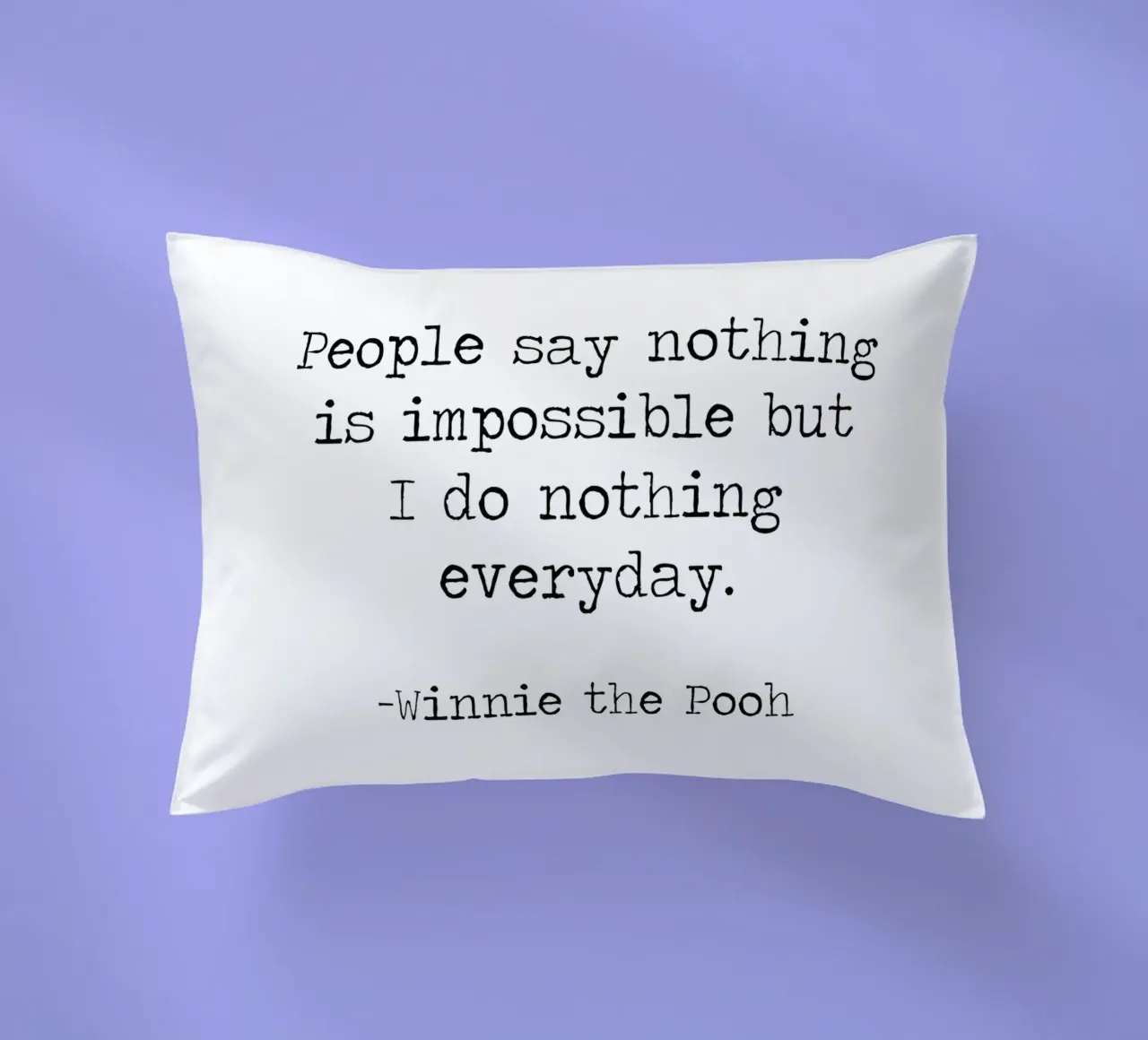 La gente dice che nulla è impossibile, ma io non faccio nulla tutti i giorni! cuscino da Summer Soul Co. - Quotes