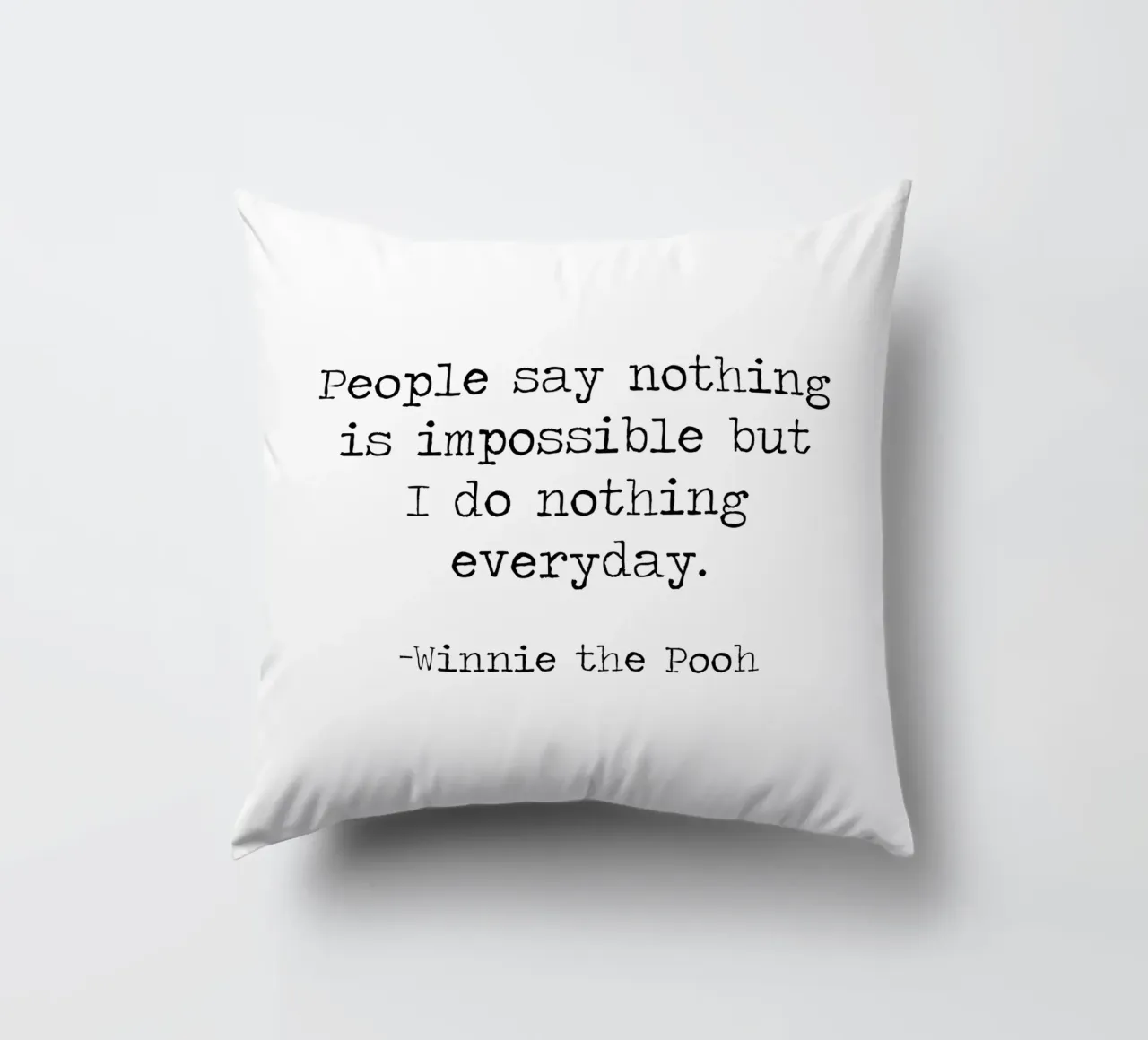 La gente dice che nulla è impossibile, ma io non faccio nulla tutti i giorni! cuscino da Summer Soul Co. - Quotes