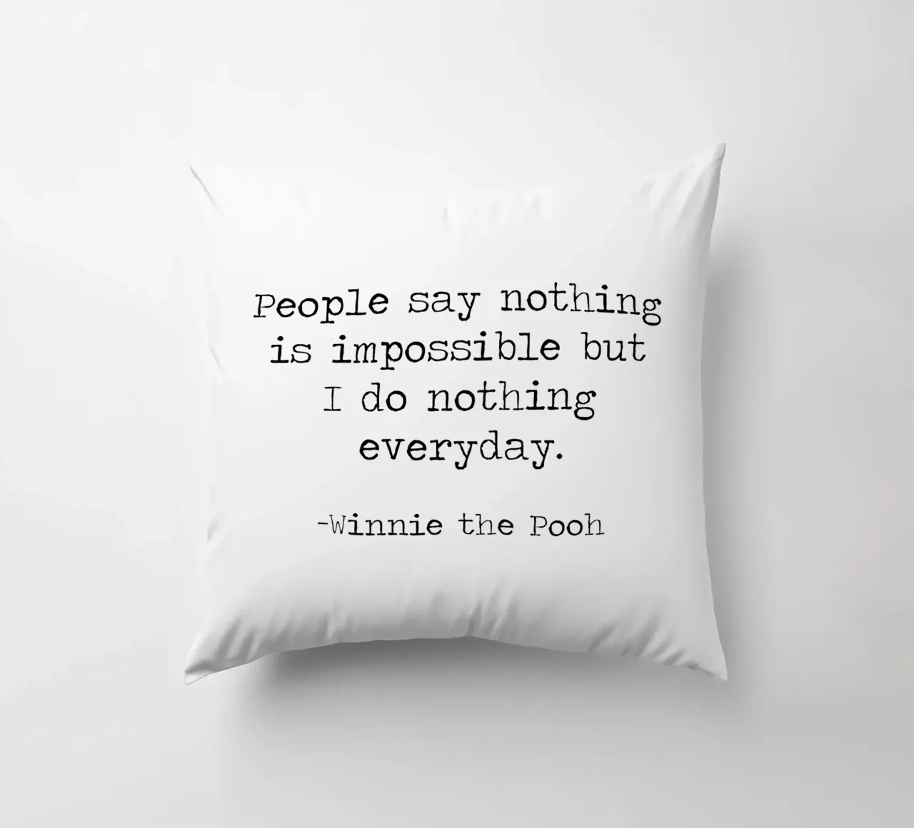 La gente dice che nulla è impossibile, ma io non faccio nulla tutti i giorni! cuscino da Summer Soul Co. - Quotes