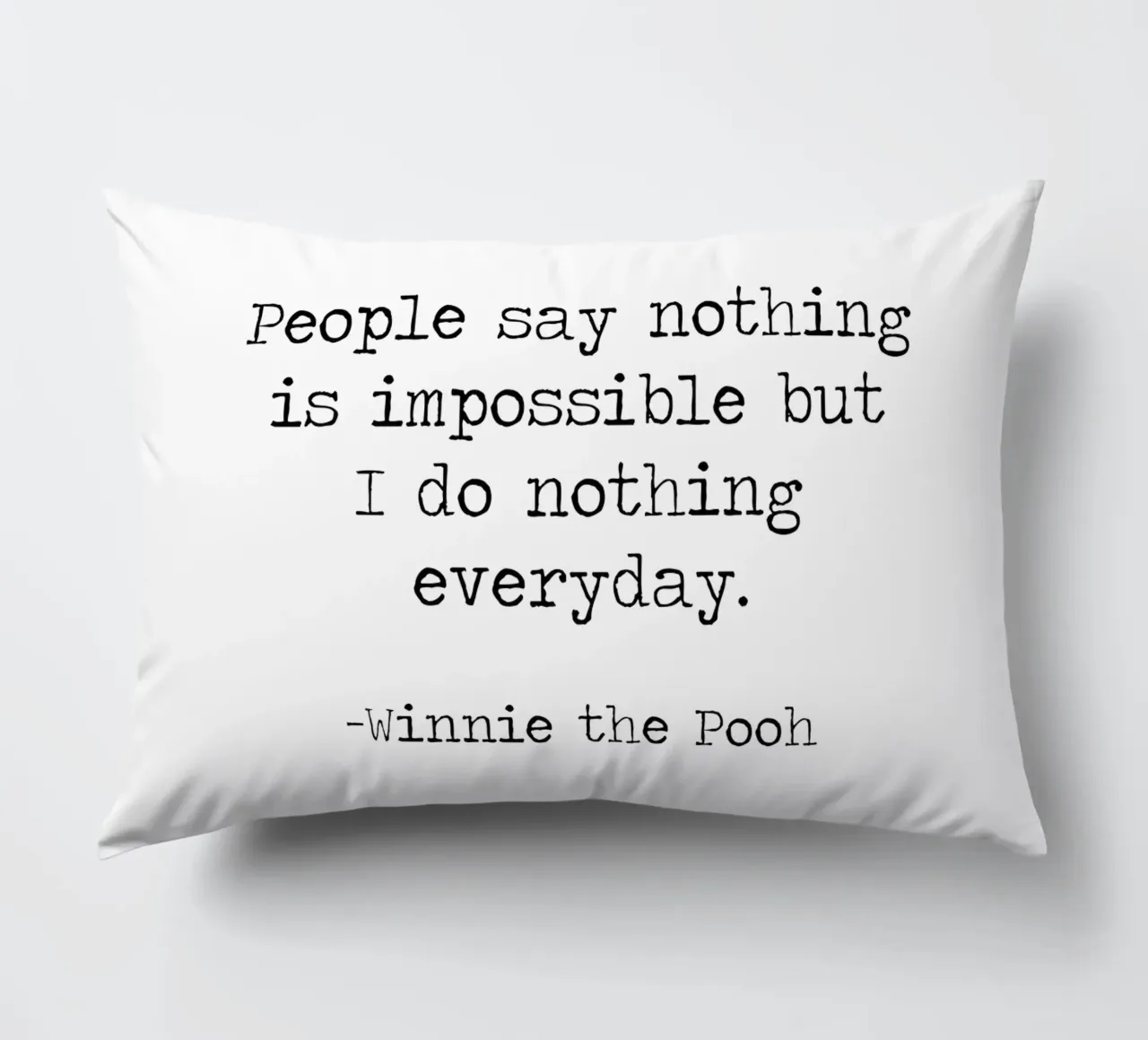 La gente dice che nulla è impossibile, ma io non faccio nulla tutti i giorni! cuscino da Summer Soul Co. - Quotes