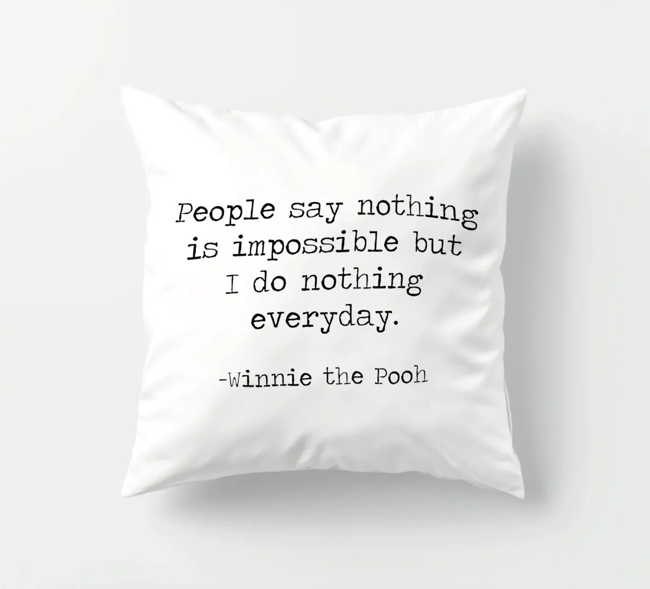 La gente dice che nulla è impossibile, ma io non faccio nulla tutti i giorni! cuscino da Summer Soul Co. - Quotes