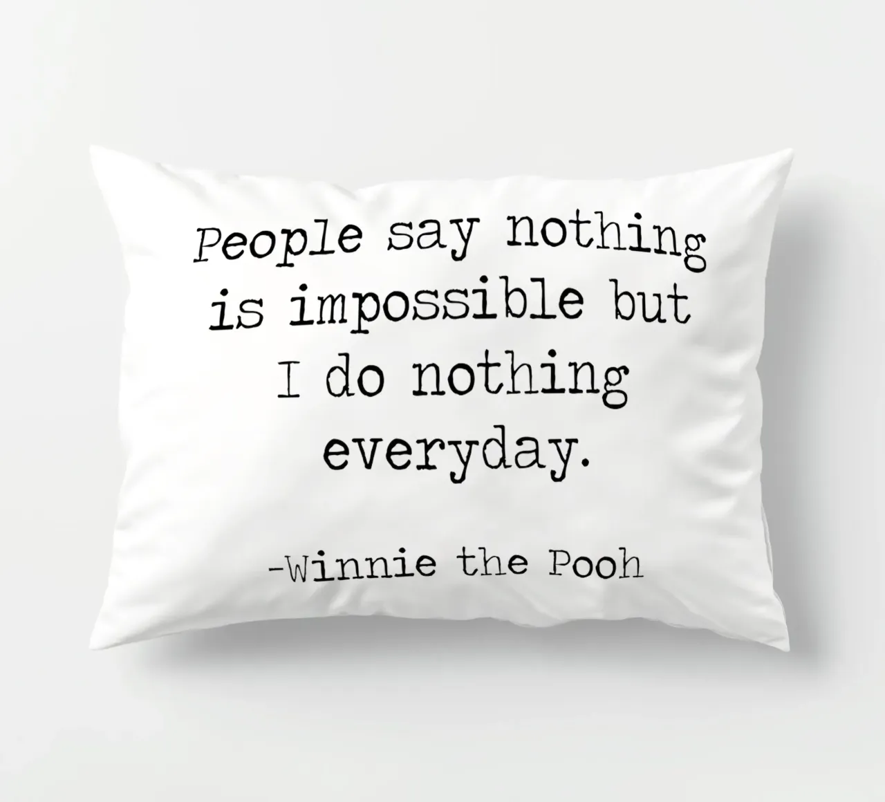 La gente dice che nulla è impossibile, ma io non faccio nulla tutti i giorni! cuscino da Summer Soul Co. - Quotes