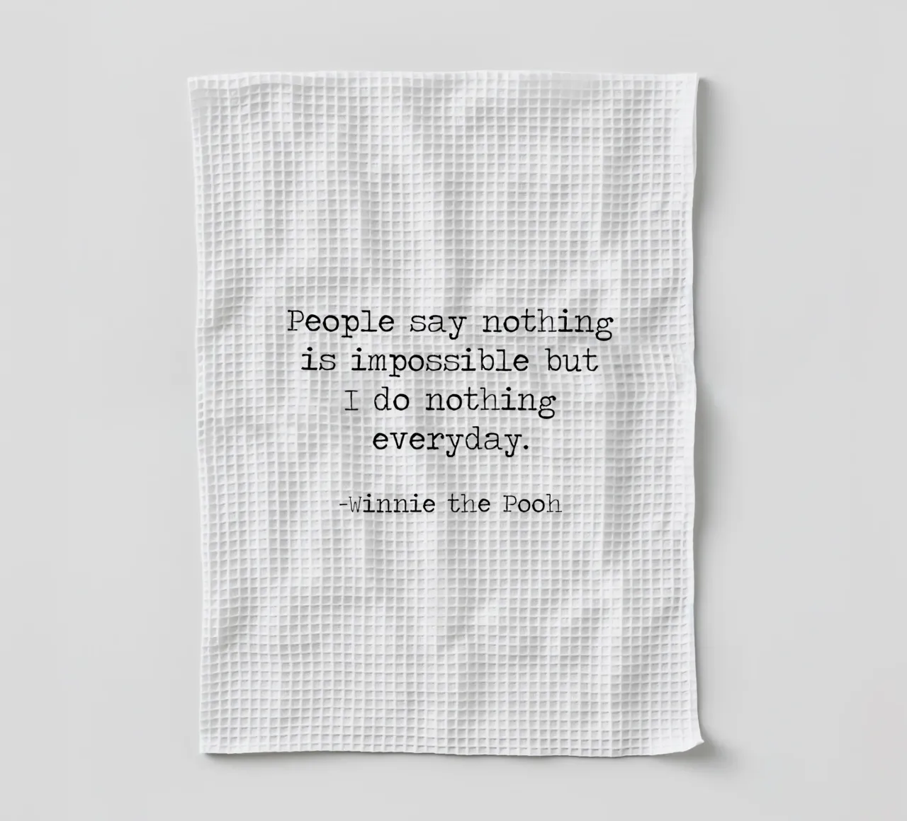 La gente dice che nulla è impossibile, ma io non faccio nulla tutti i giorni! canovaccio da cucina da Summer Soul Co. - Quotes