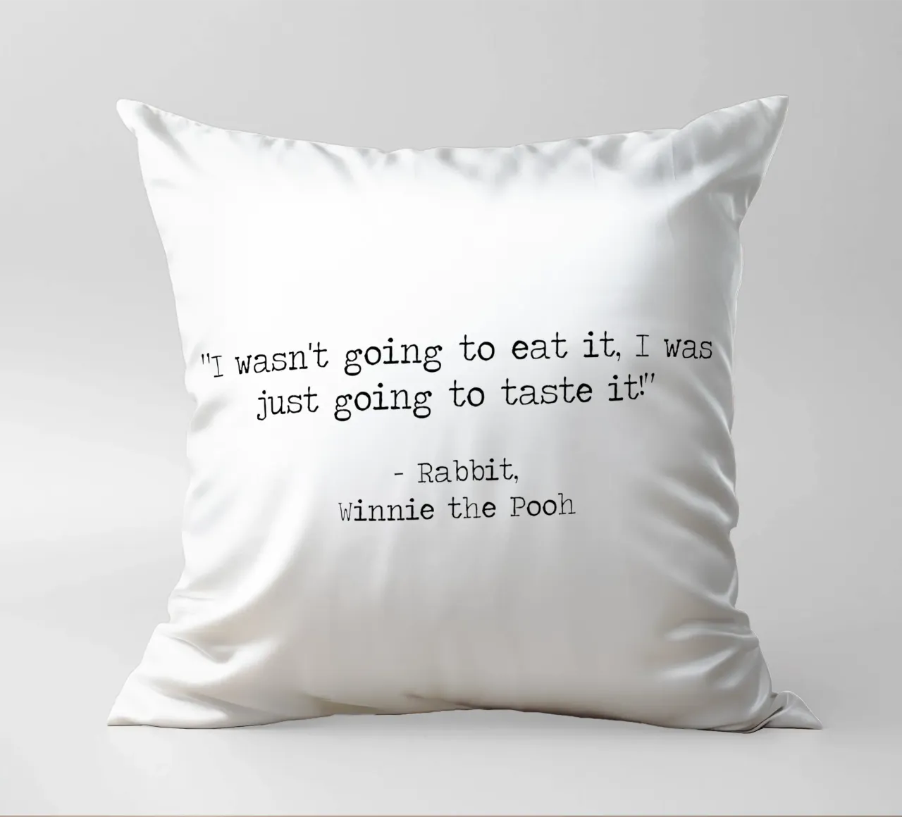 I wasn't going to eat it, I was just going to taste it -Pooh decorative cushion by Summer Soul Co. - Quotes