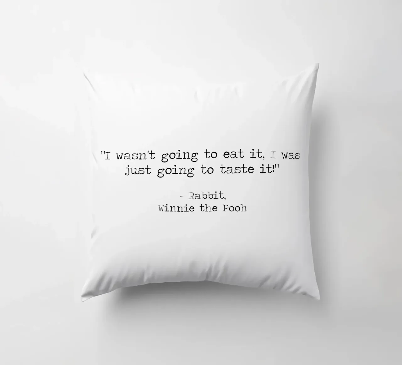 I wasn't going to eat it, I was just going to taste it -Pooh decorative cushion by Summer Soul Co. - Quotes