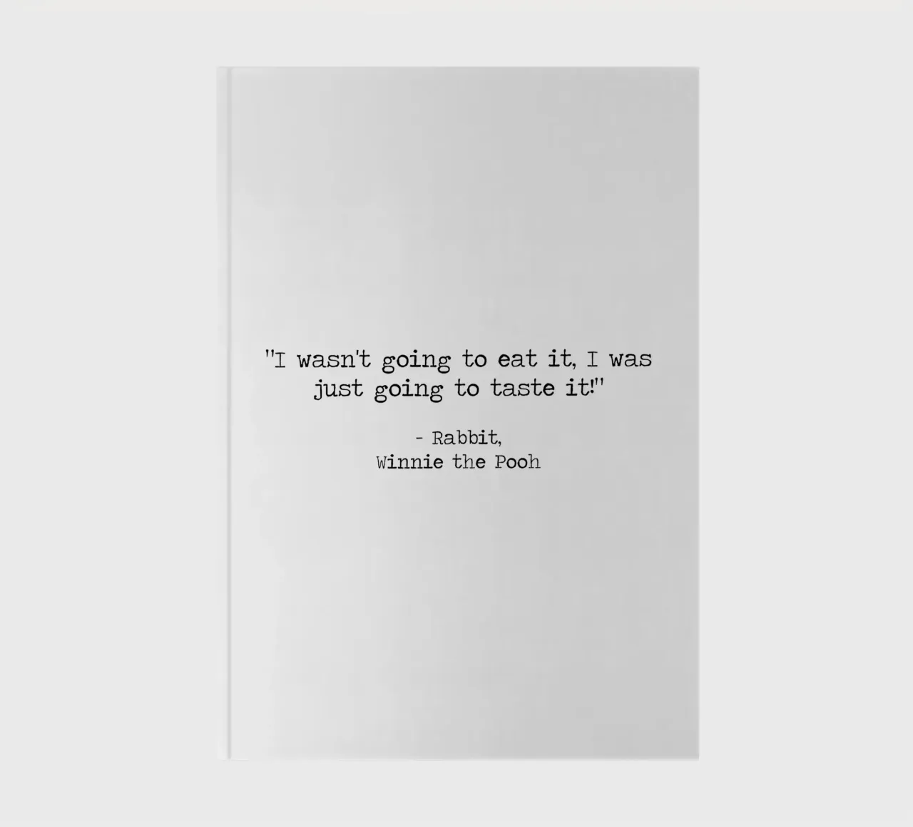 I wasn't going to eat it, I was just going to taste it -Pooh notebook by Summer Soul Co. - Quotes