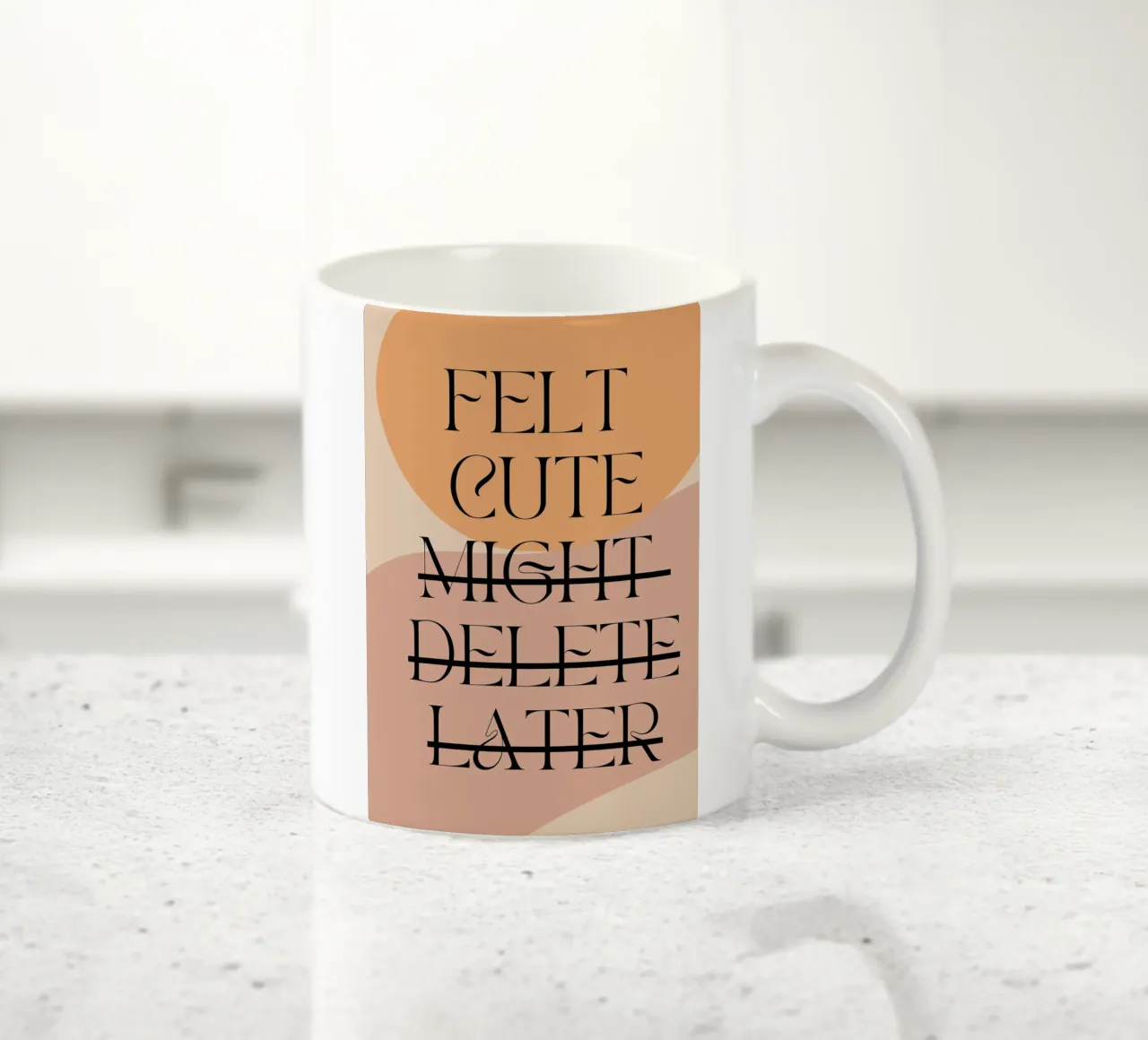 Felt Cute, Might Delete Later | Digital Art | Playful Print tazza in ceramica da PrintCessStudio