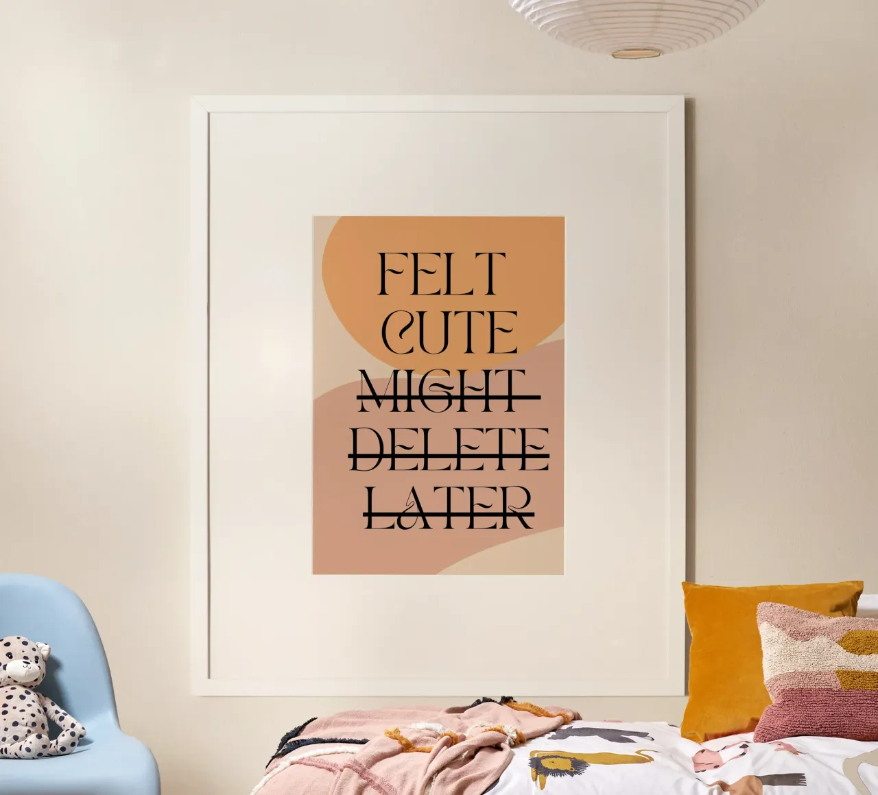 Felt Cute, Might Delete Later | Digital Art | Playful Print poster con telaio in legno da PrintCessStudio