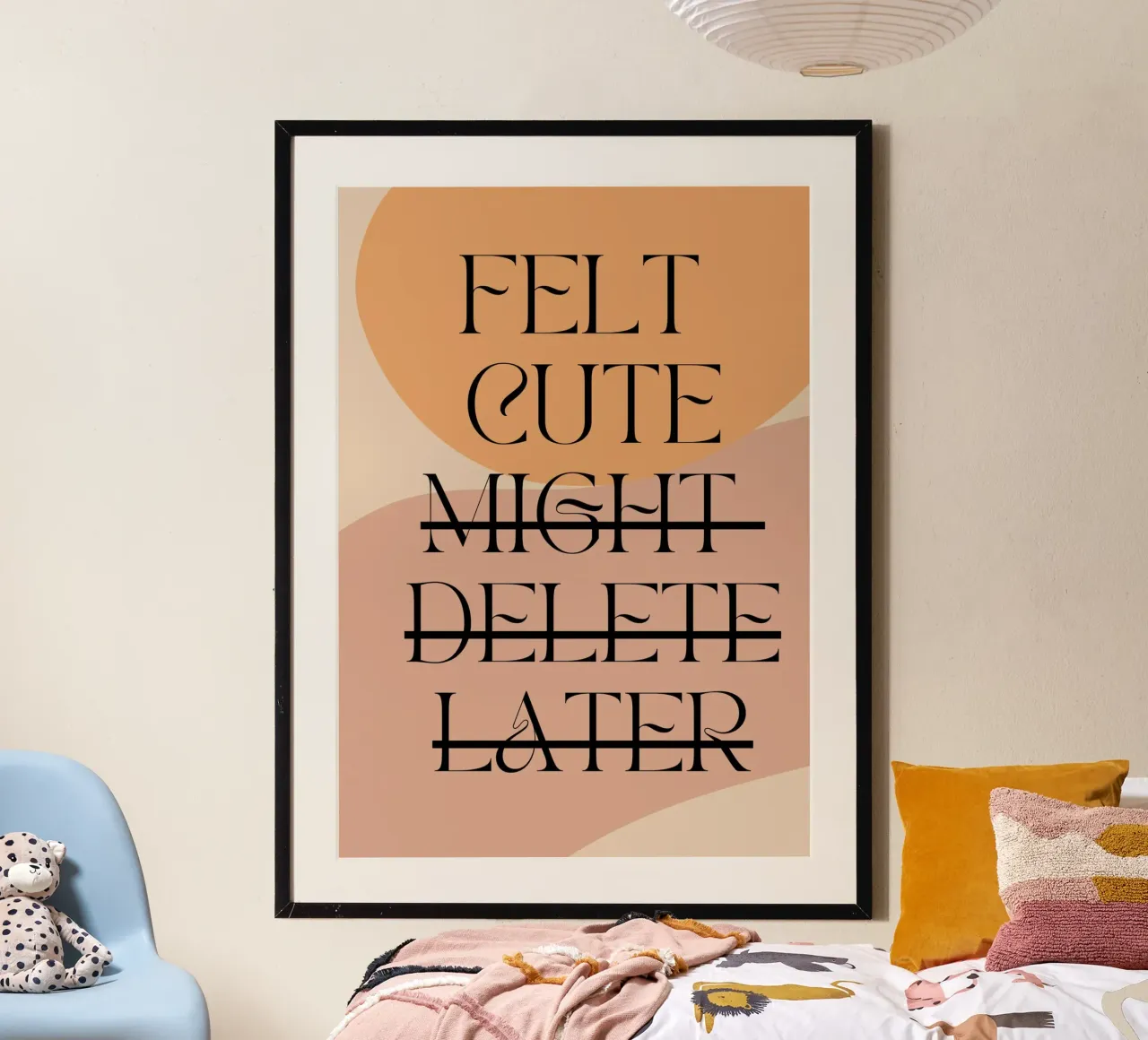 Felt Cute, Might Delete Later | Digital Art | Playful Print poster da PrintCessStudio