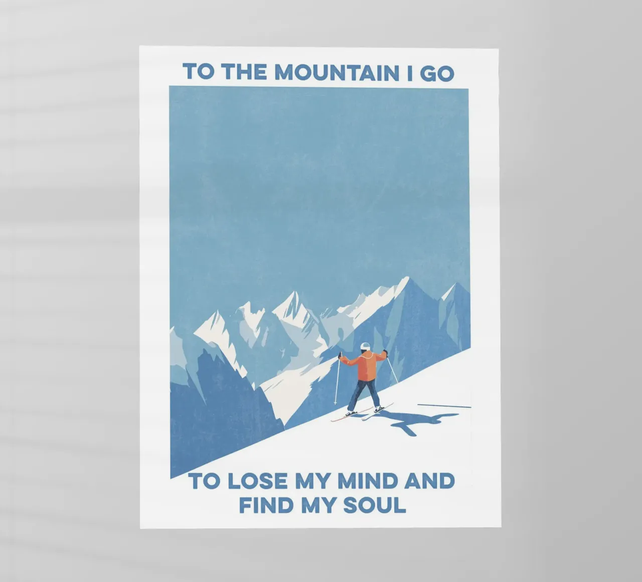 Ski Art - To The Mountain I Go To Lose My Mind, Find My Soul backlit film by Peaches Art Prints