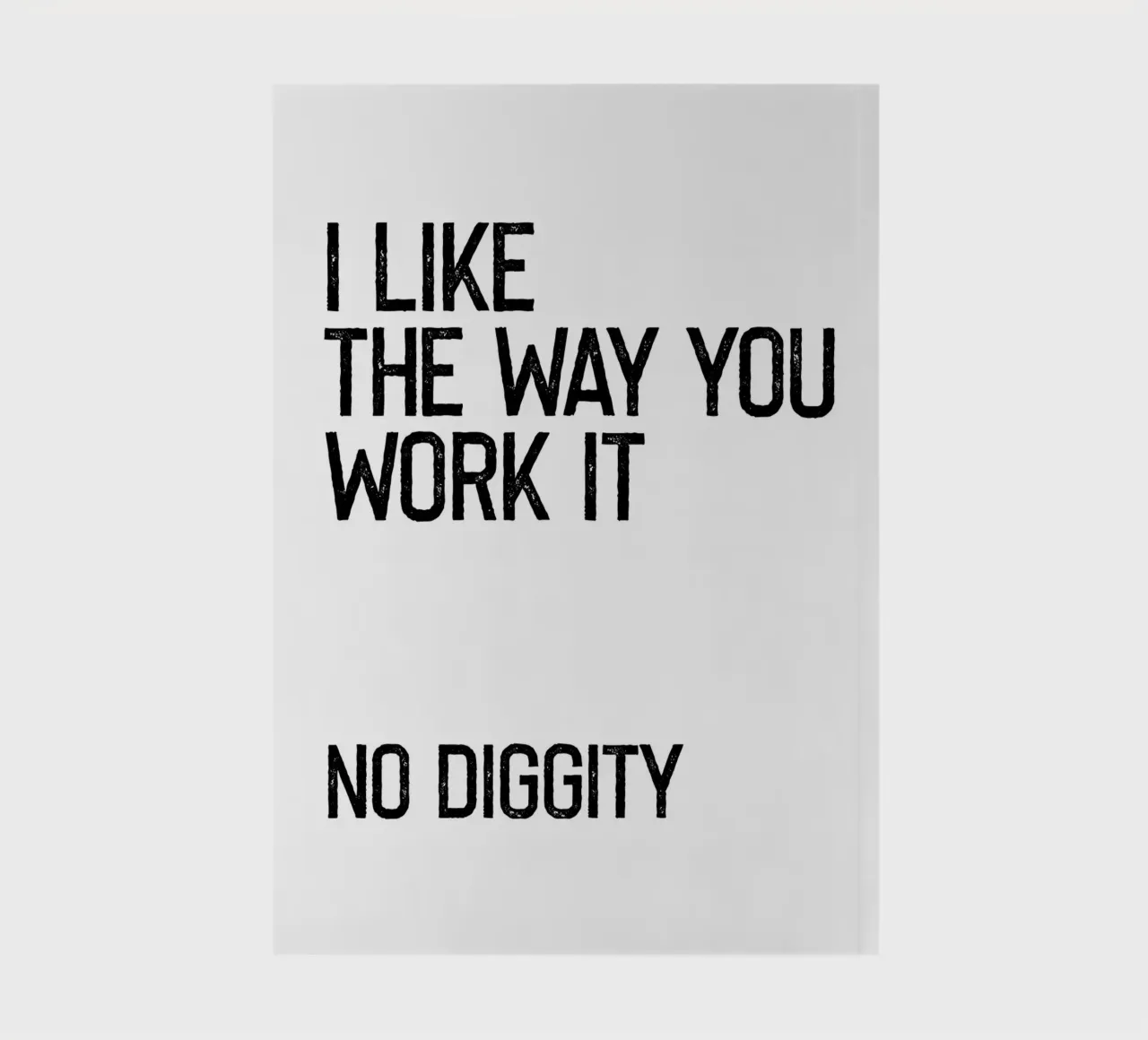 I Like The Way You Work It - No Diggity - Music Art notebook by Peaches Art Prints