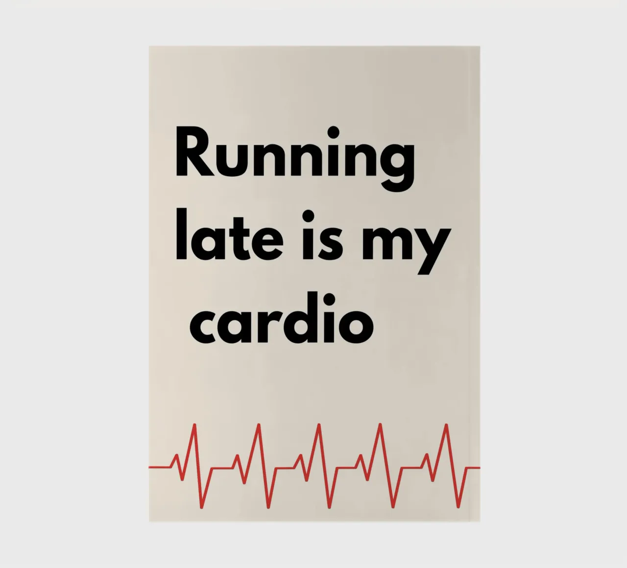 Running Late Is My Cardio | Fun Art notebook by PrintCessStudio