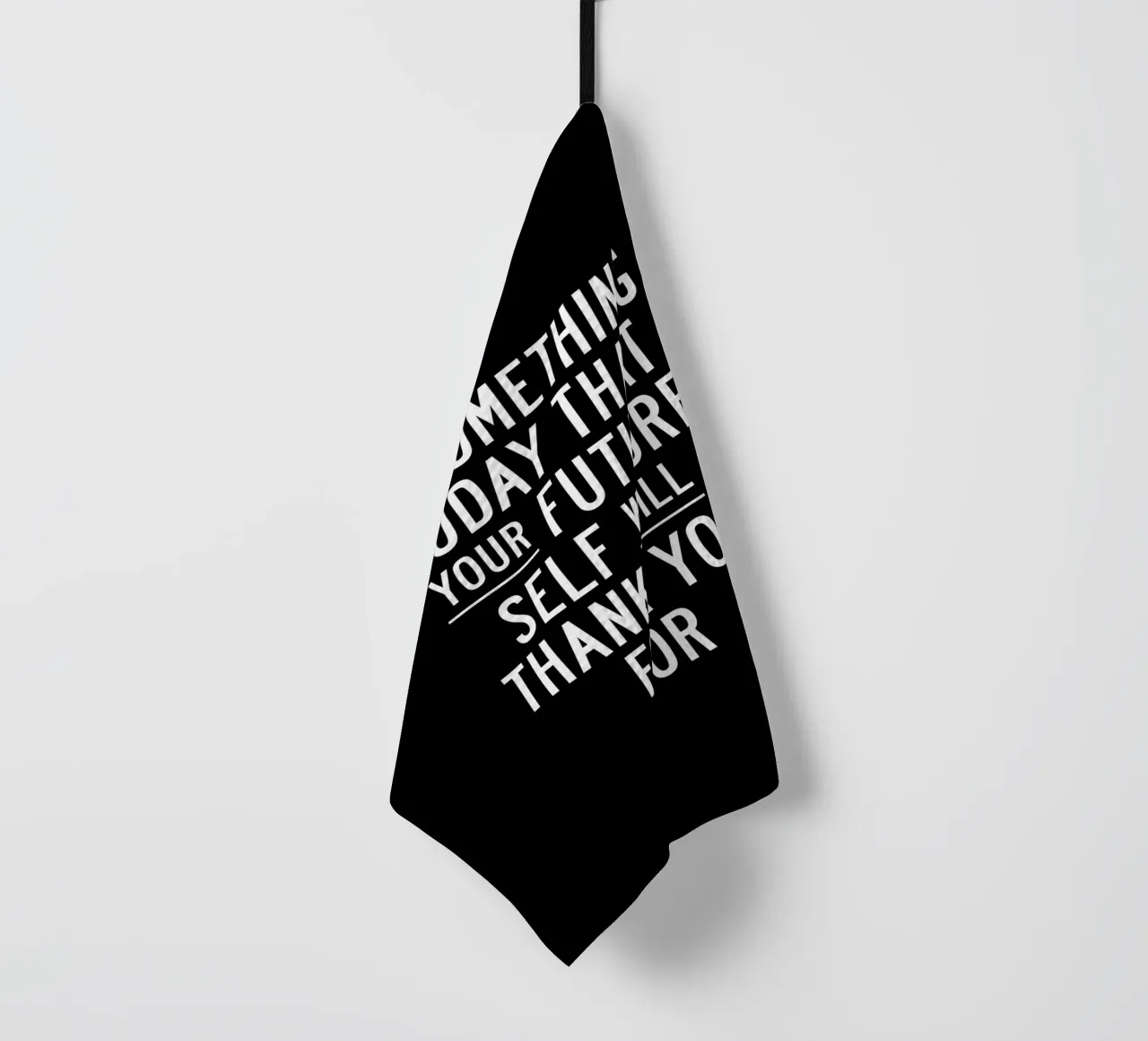 Do Something Today That Your Future Self Will Thank You For tea towel by THE MOTIVATED TYPE