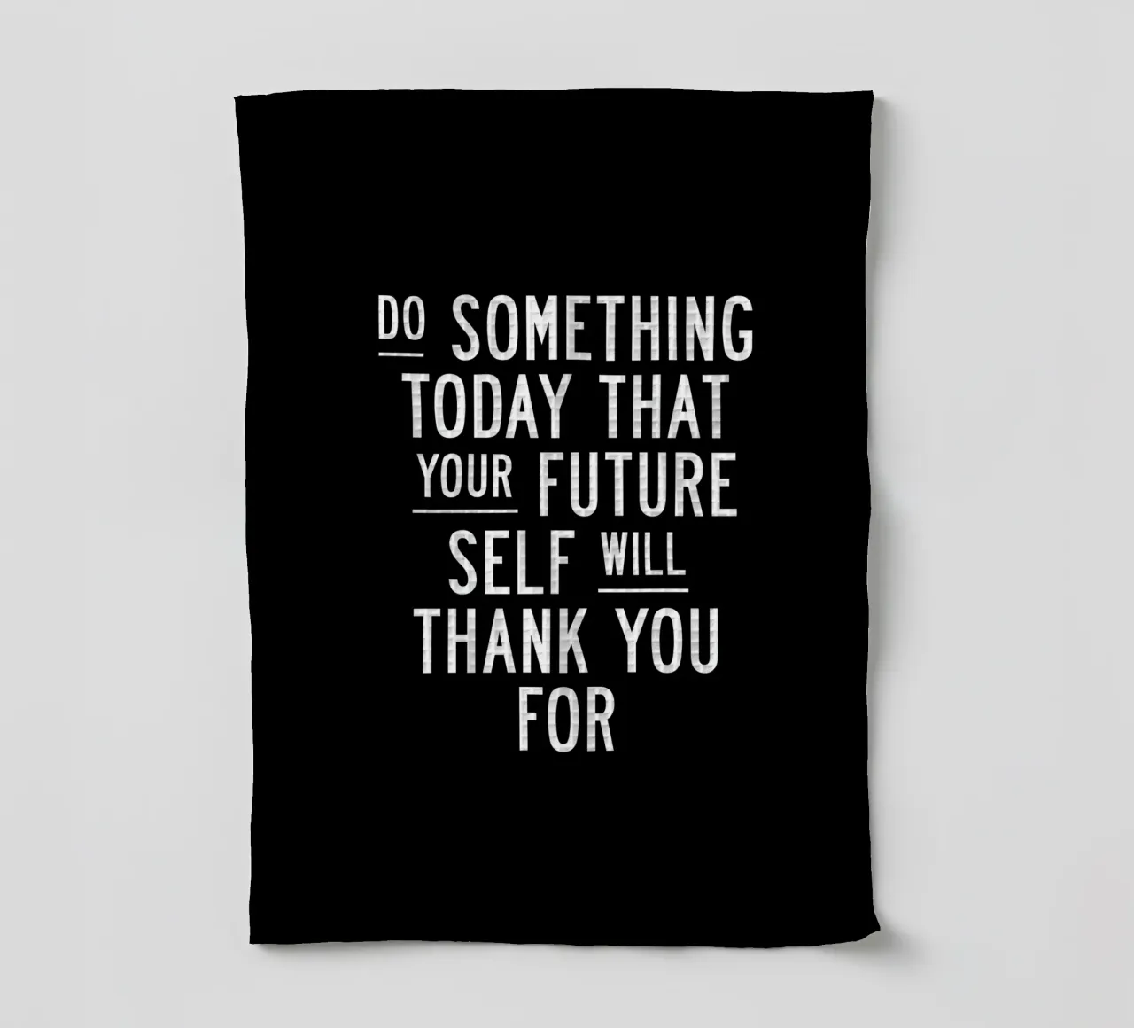 Do Something Today That Your Future Self Will Thank You For tea towel by THE MOTIVATED TYPE
