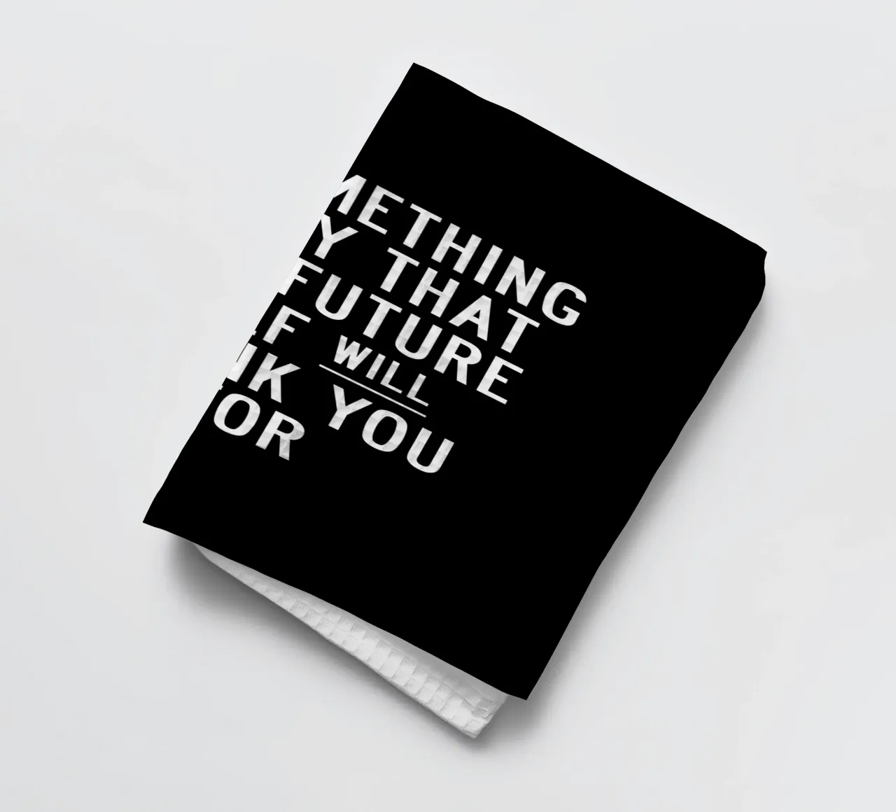 Do Something Today That Your Future Self Will Thank You For tea towel by THE MOTIVATED TYPE