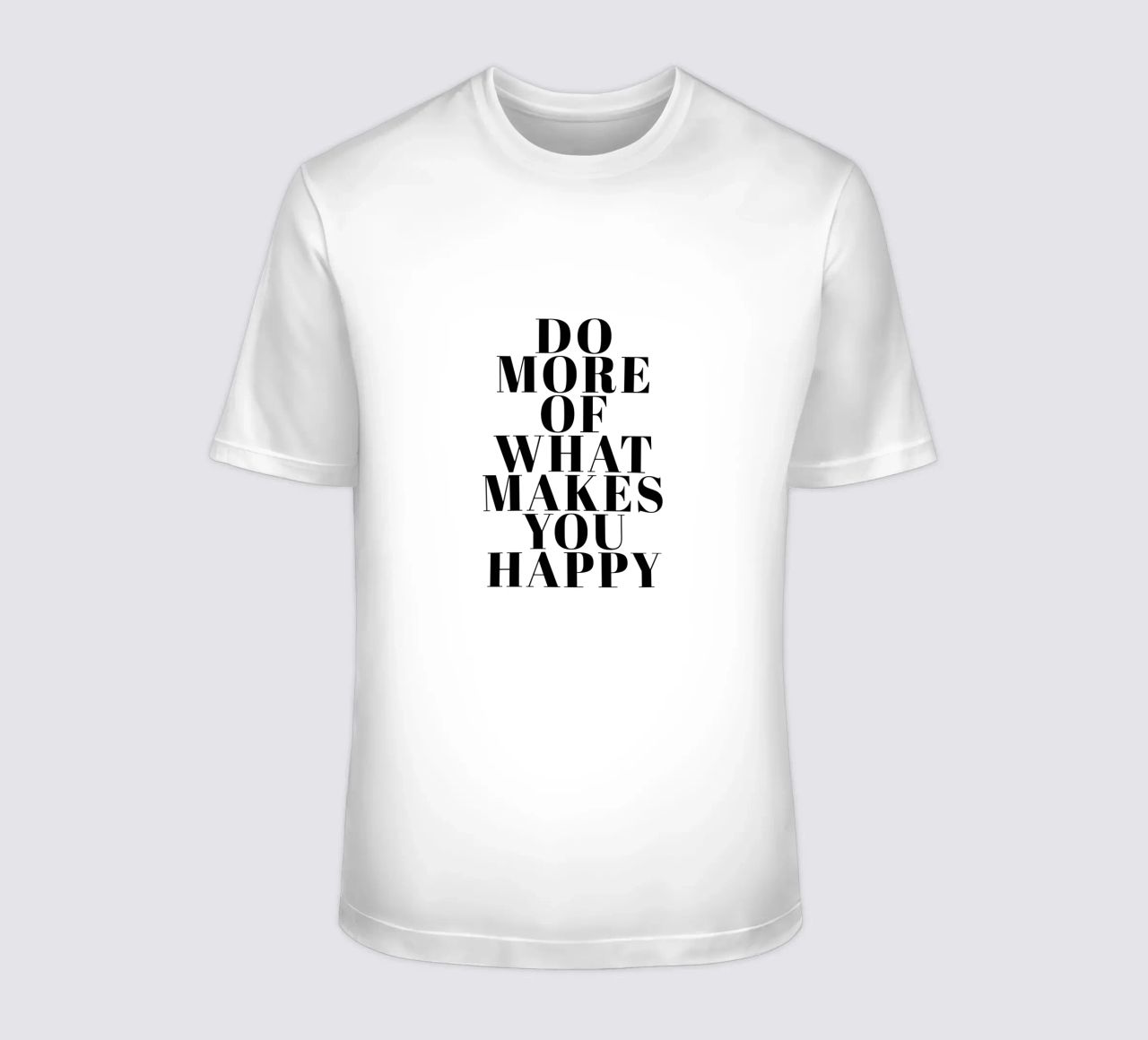 Do More of What Makes You Happy T-Shirt von Typo Designs